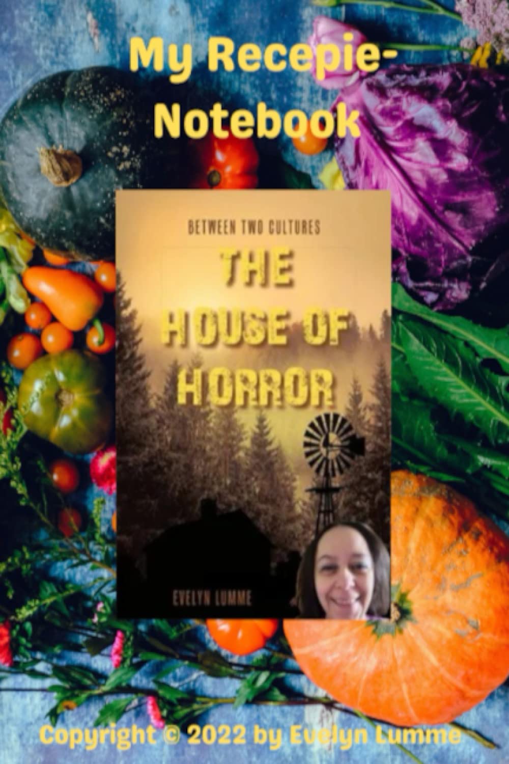 Recipe - Notebook: Inspired by The House of Horror By Author Evelyn Lumme