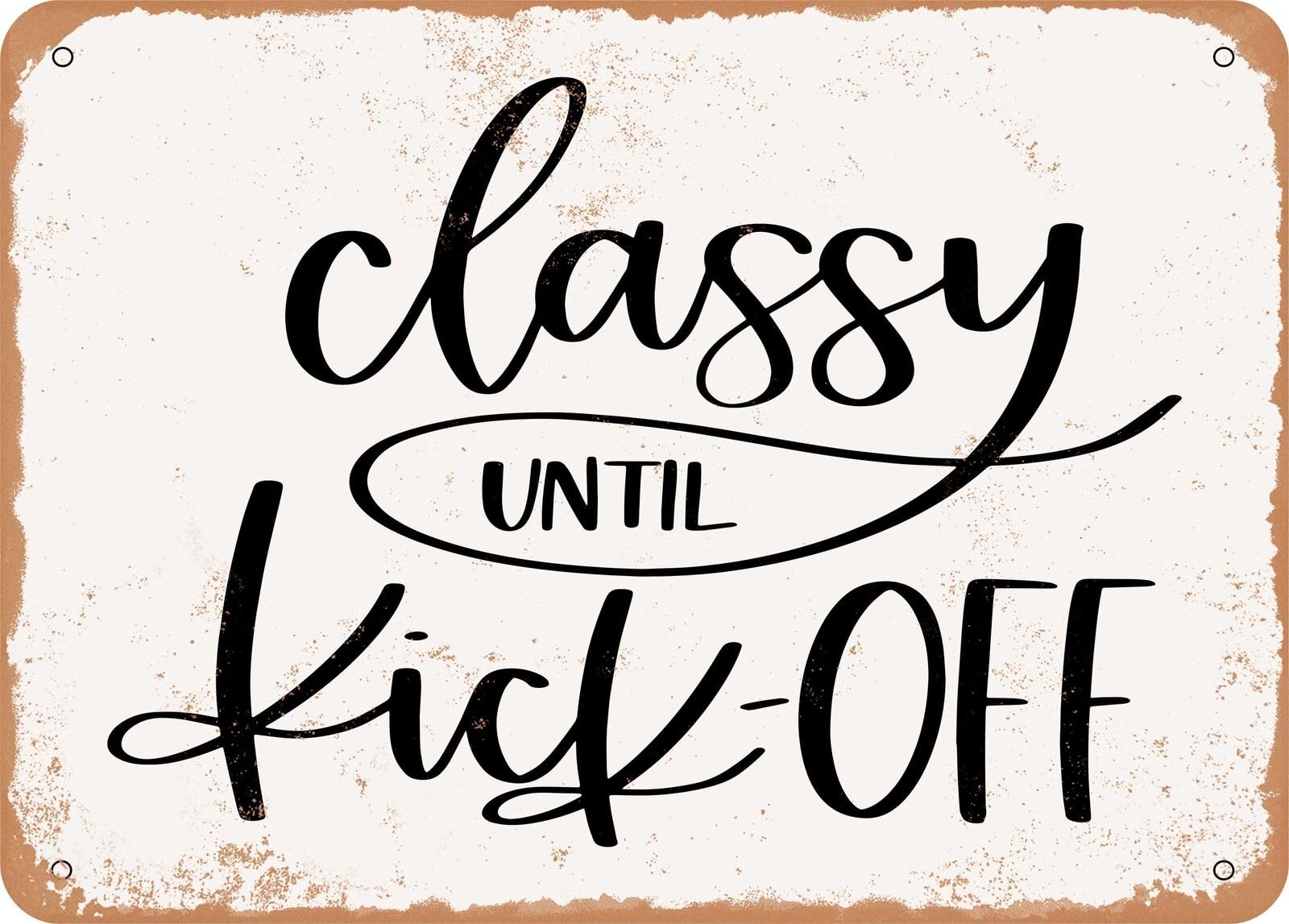 Yaasimoule Metal Sign - Classy Until Kickoff - 3 - Vintage Look Sign Home Decor
