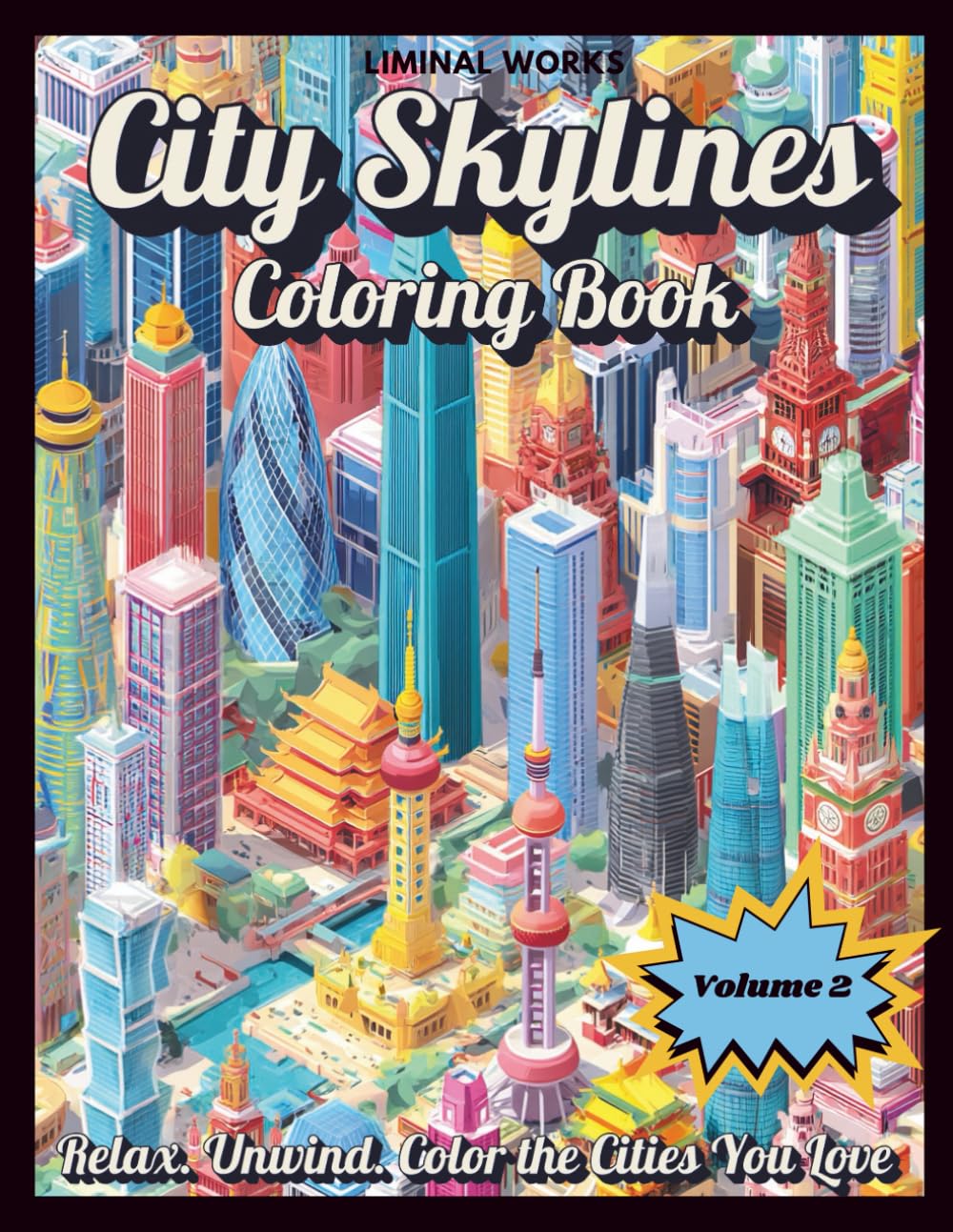 City Skylines Coloring Book: An Adult Coloring Book for Relaxation Featuring Iconic Skylines and Breathtaking City Views (City Skylines Coloring Books)