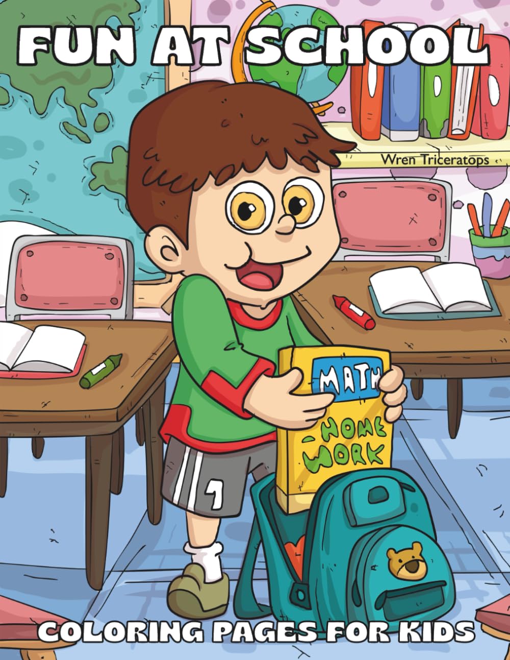 Fun at School! Coloring Pages for Kids: Cute & Silly School Moments to Color for Kids Ages 4–8