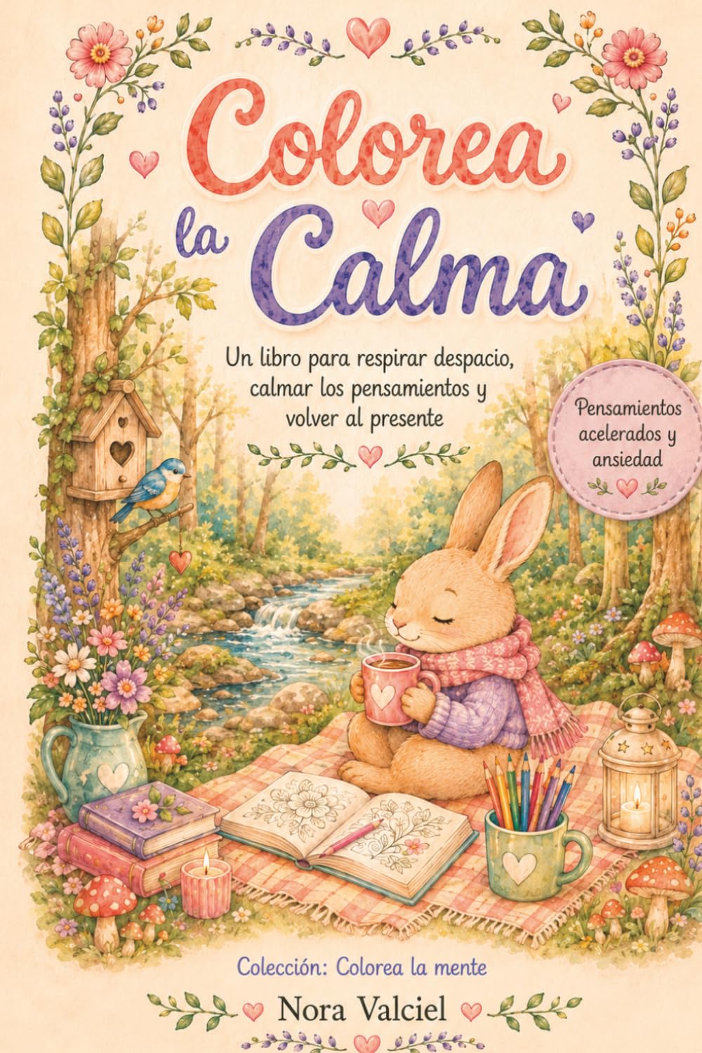 Colorea la Calma.: Un libro para respirar despacio, calmar los pensamientos y volver al presente. (Colorea la mente)