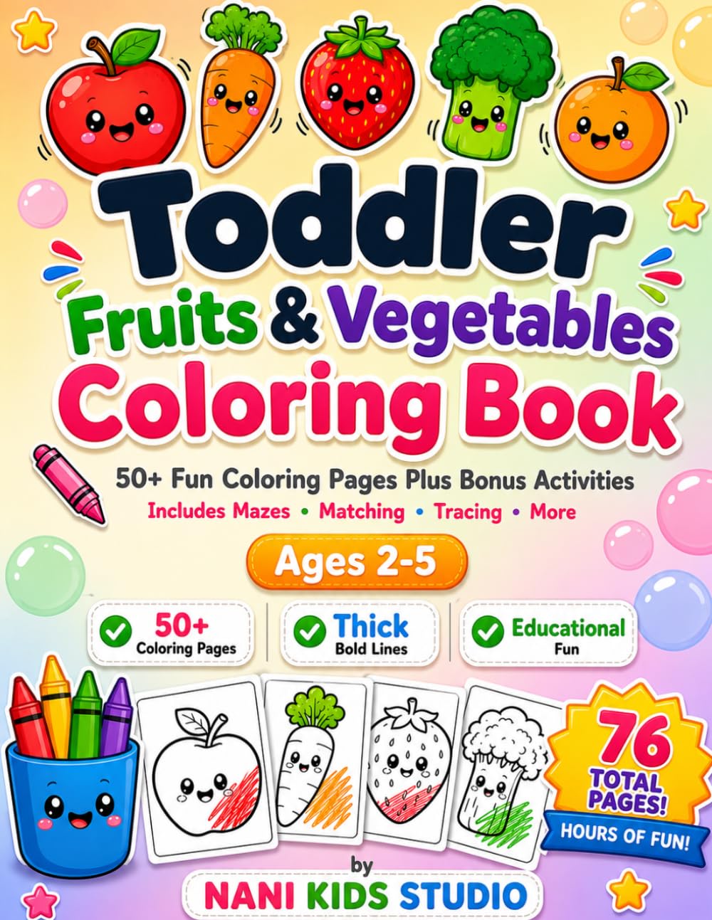 Toddler Fruits & Vegetables Coloring Book: Fun and Easy Coloring Pages with Bonus Activities for Kids Ages 2–5