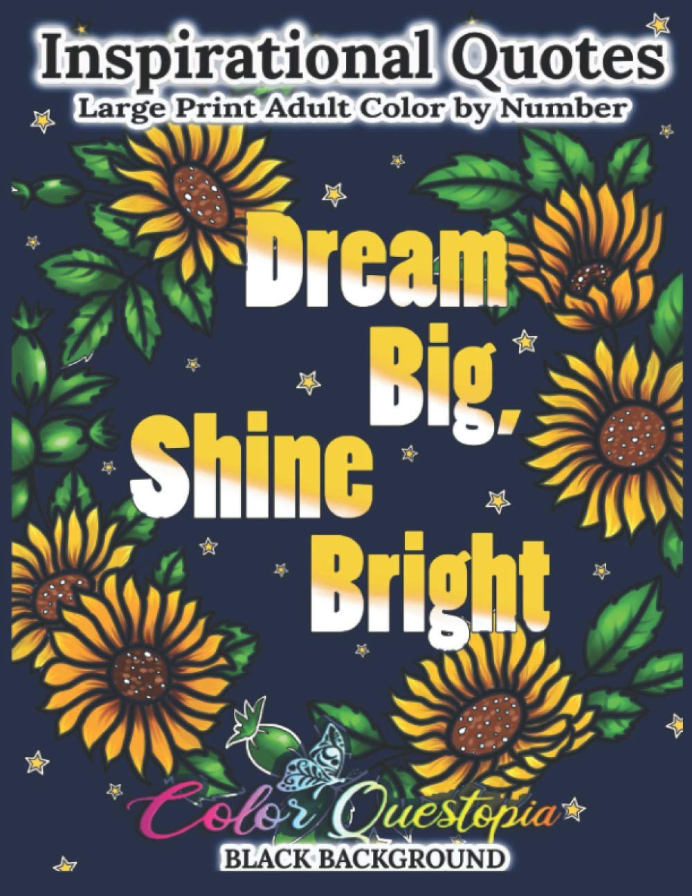 Inspirational Quotes Large Print Adult Color By Number BLACK BACKGROUND- Dream Big, Shine Bright: Positive, Motivational and Uplifting Coloring Book (Large Print Color By Numbers)