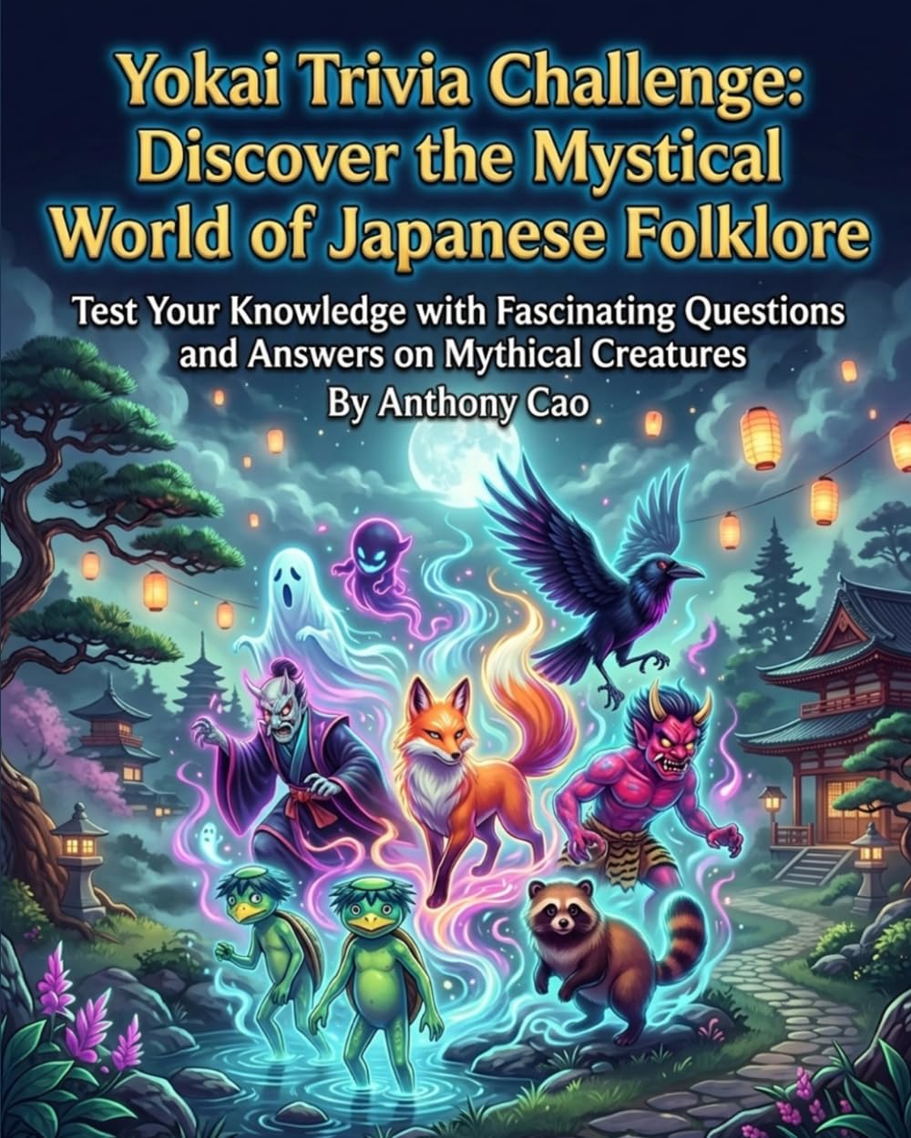 Yokai Trivia Challenge: Discover the Mystical World of Japanese Folklore: Test Your Knowledge with Fascinating Questions and Answers on Mythical Creatures