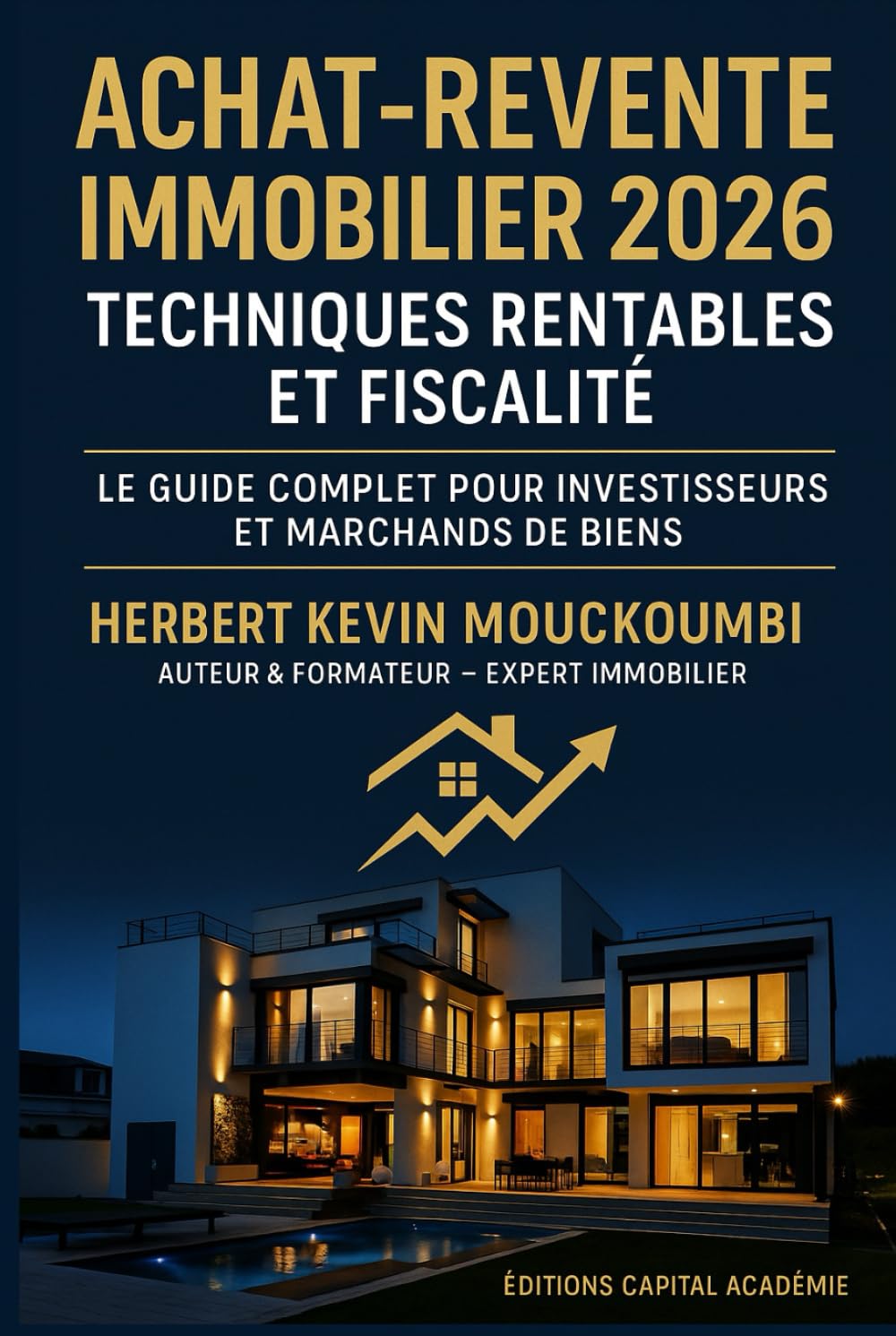 Achat-Revente Immobilier 2026 : Stratégies Rentables et Fiscalité - Le Guide Complet pour Investisseurs et Marchands de Biens: #Immobilier ... des Revenus Locatifs, Créer du Cash Flow)
