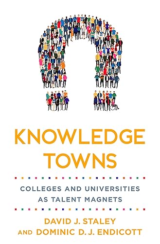 Knowledge Towns: Colleges and Universities as Talent Magnets (Higher Education and the City)