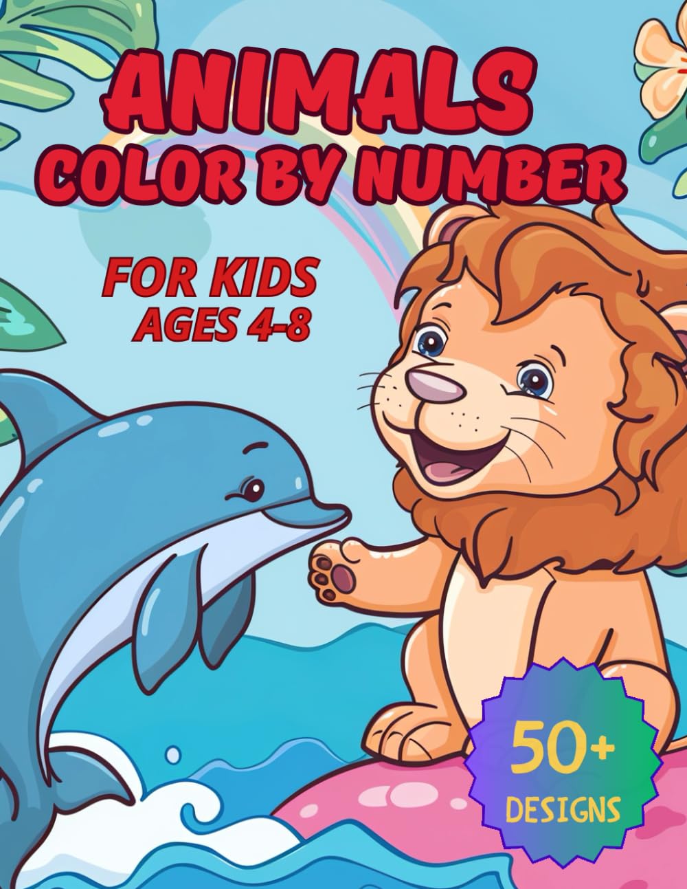 Animals Color by Number for Kids Ages 4-8: A Fun Coloring Book with Cute Farm, Forest, Jungle, and Sea Animals for Boys and Girls (Coloring and Activity Book for kids)