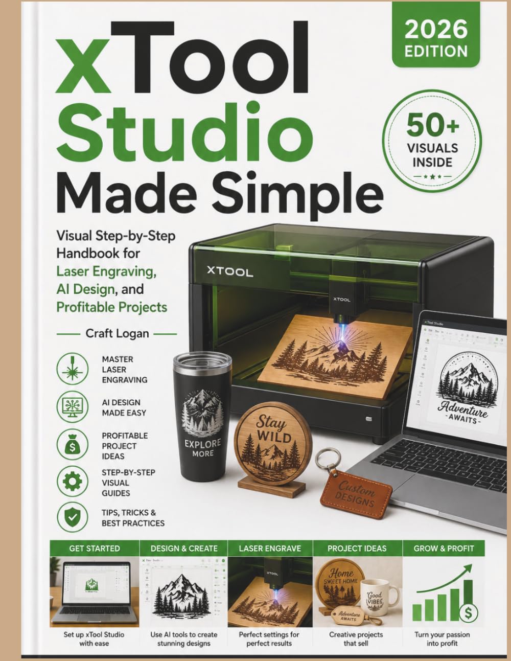 xTool Studio Made Simple (2026 Edition): Visual Step-by-Step Handbook for Laser Engraving, AI Design, and Profitable Projects