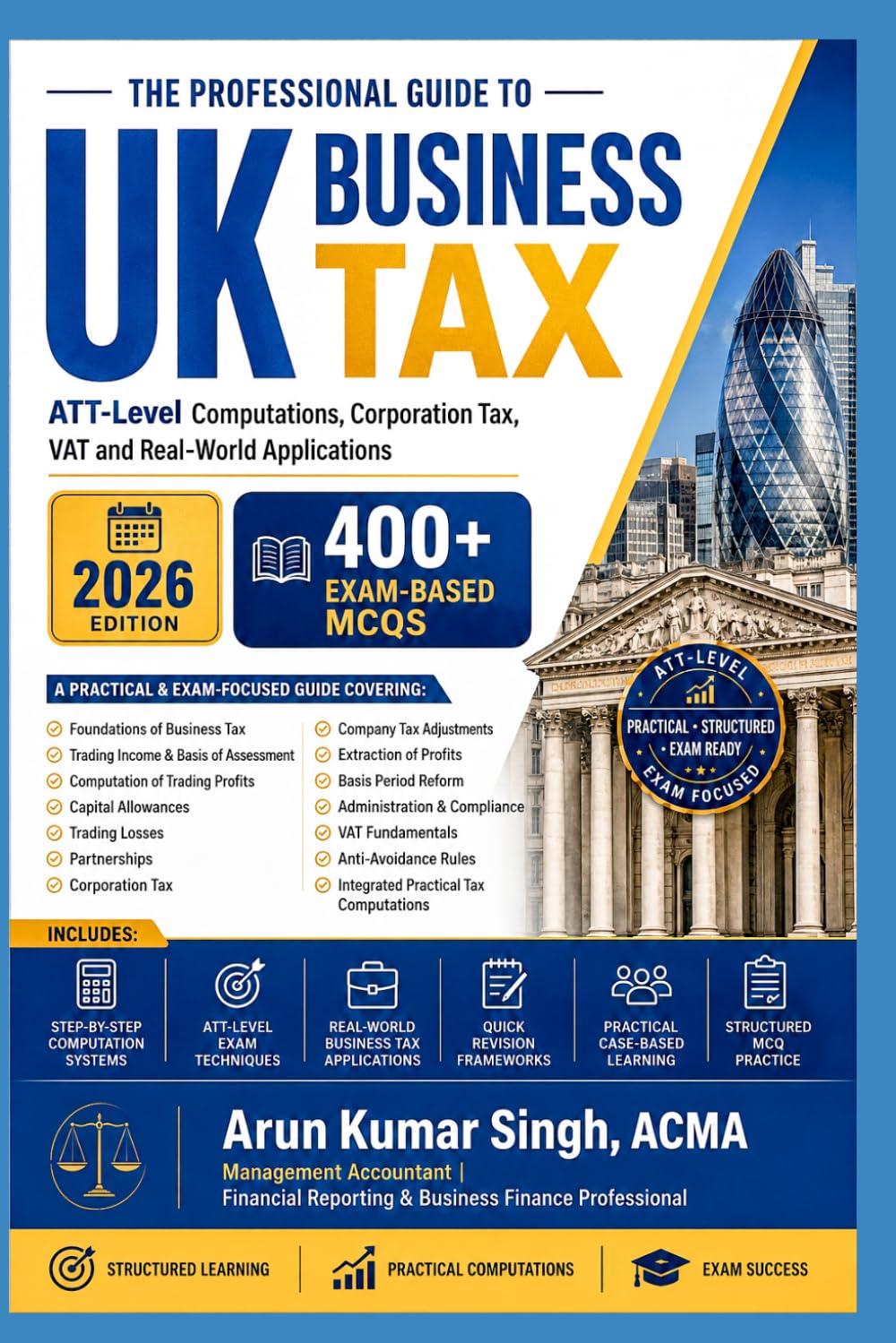 THE PROFESSIONAL GUIDE TO UK BUSINESS TAX | 400 MCQs Exam Based: ATT-Level Computations, Corporation Tax, VAT and Real-World Applications (UK ATT PROFESSIONAL SERIES 2026)