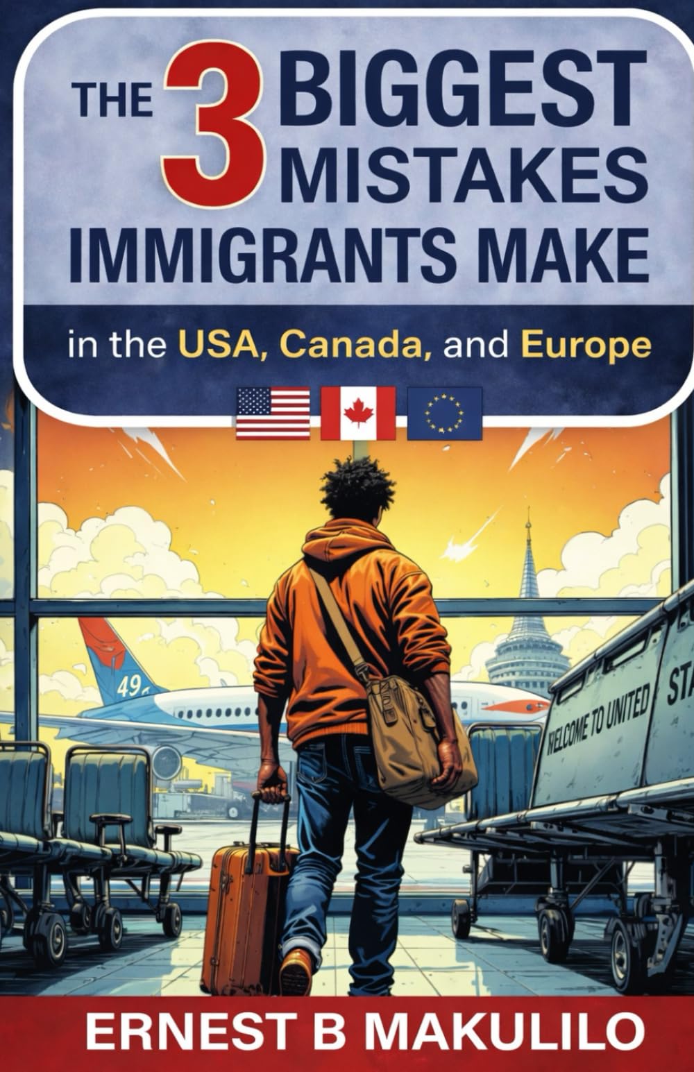 THE 3 BIGGEST MISTAKES IMMIGRANTS MAKE IN THE USA, CANADA, AND EUROPE
