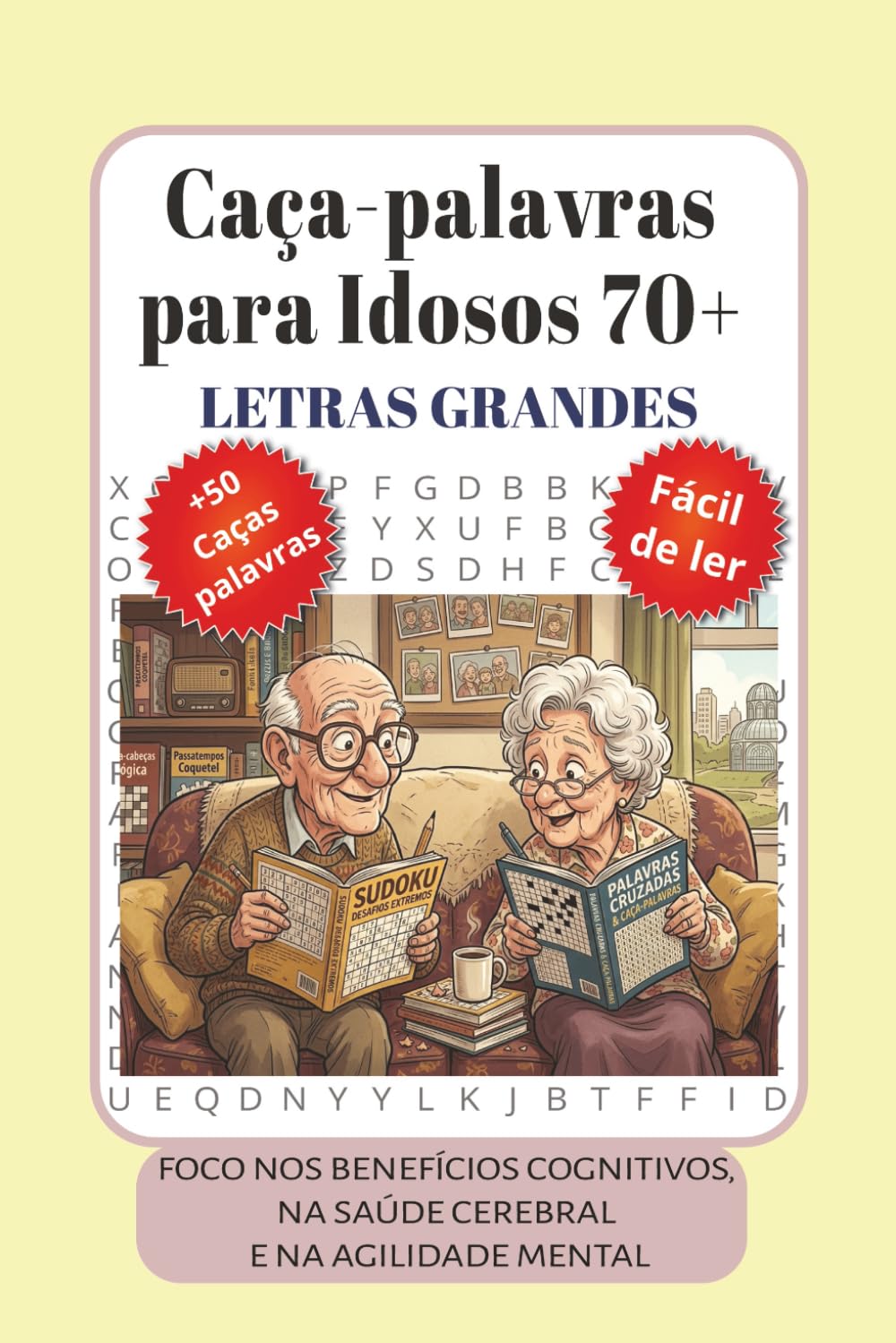 Caça-Palavras para Idosos 70+: Caça-Palavras para Idosos 70+: Letras Grandes para Saúde Cerebral e Memória | 120 Páginas de Treino Cognitivo e ... Fácil de ler | Com mais de 50 caças palavras