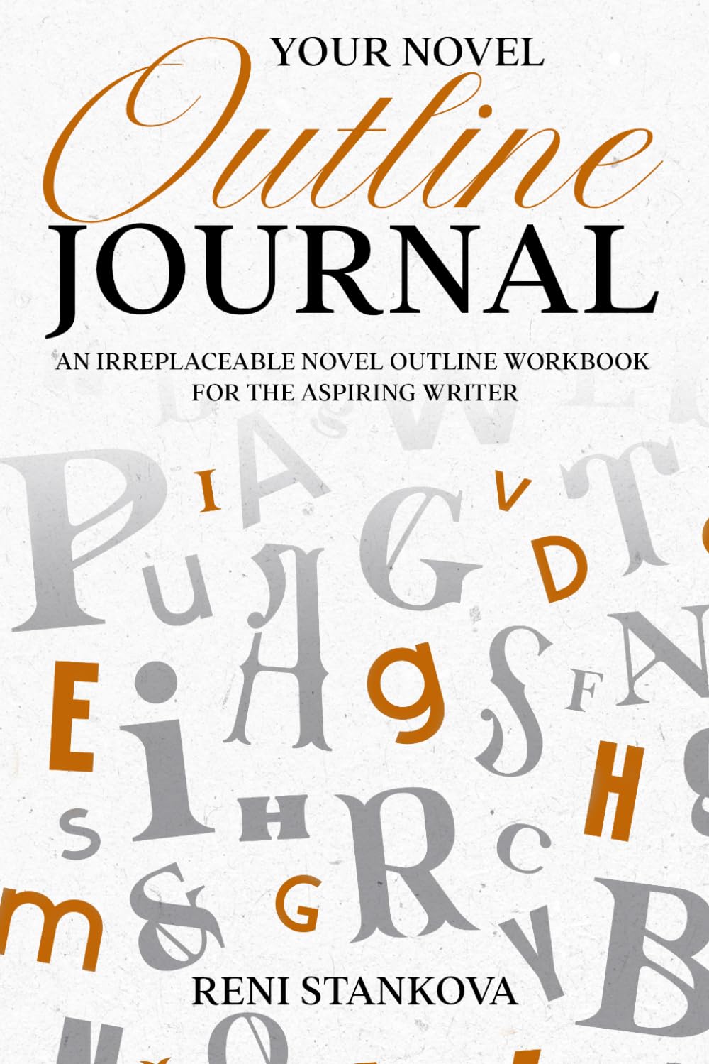 Your Novel Outline Journal: A 150-page novel outline workbook for every aspiring writer (The Novel Outline Toolkit)