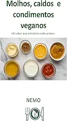 Molhos, caldos e condimentos veganos: Pão, pizza e bases salgadas: «Coleção Terra Vegan de Nemo – Volume 6»: Cozinha vegana italiana (8 Coleção Terra Vegan de Nemo - POR)