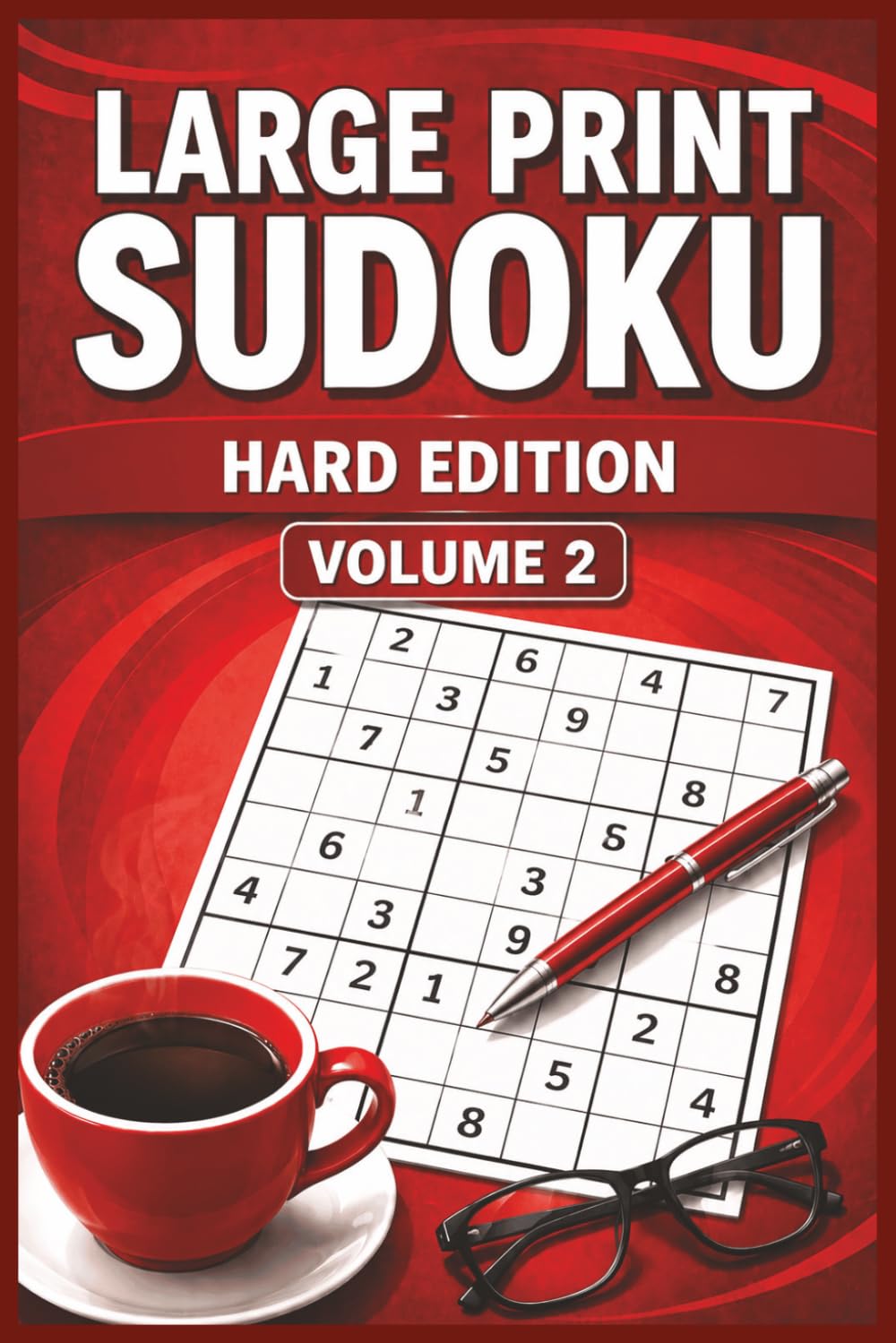 LARGE PRINT SUDOKU HARD EDITION VOLUME 2: 55 Challenging Large Print Sudoku Puzzles for Advanced Solvers, Focus, Logic & Brain Training (Large Print ... Medium & Hard Puzzles for Adults & Seniors)