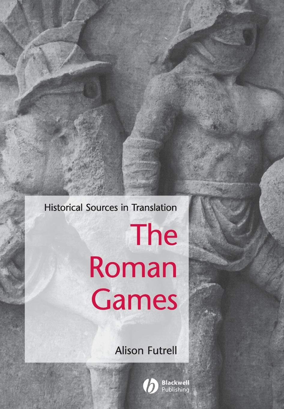 The Roman Games: A Sourcebook (Blackwell Sourcebooks in Ancient History)