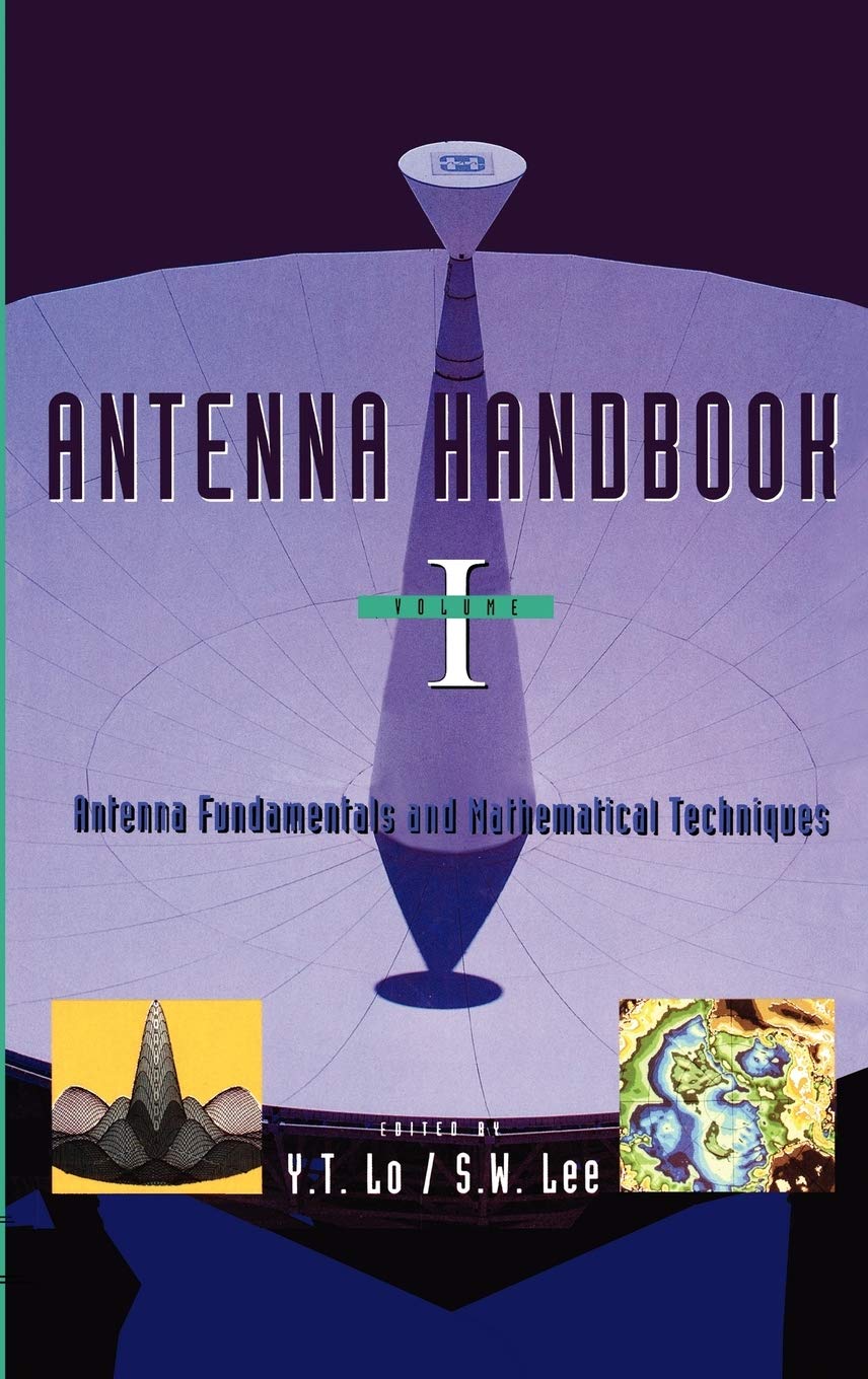 Antenna Handbook Antenna Fundamentals and Mathematical Techniques Y.T