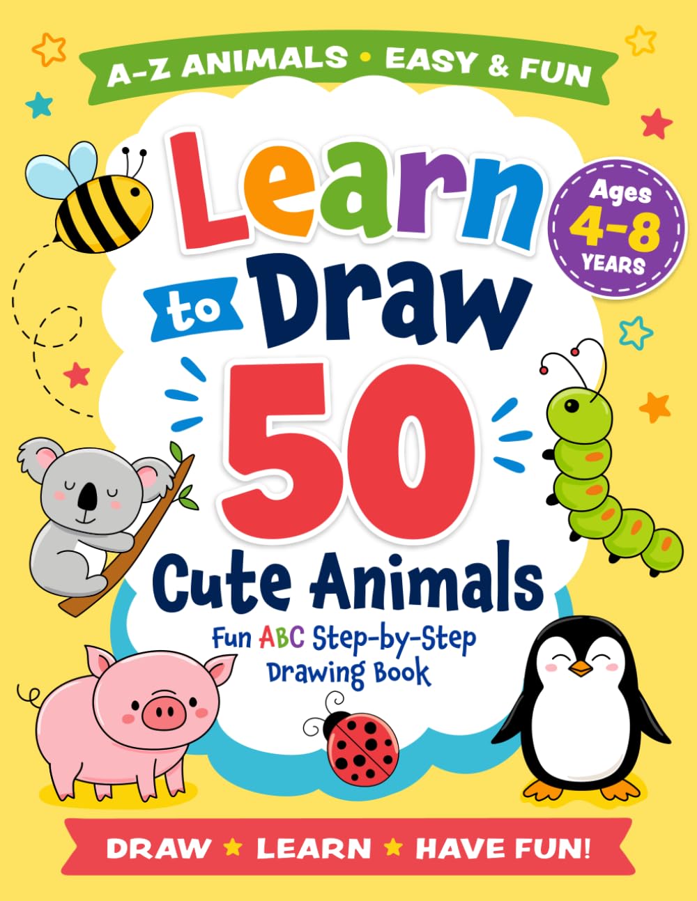Learn to Draw 50 Cute Animals: Fun ABC Step-by-Step Drawing Book