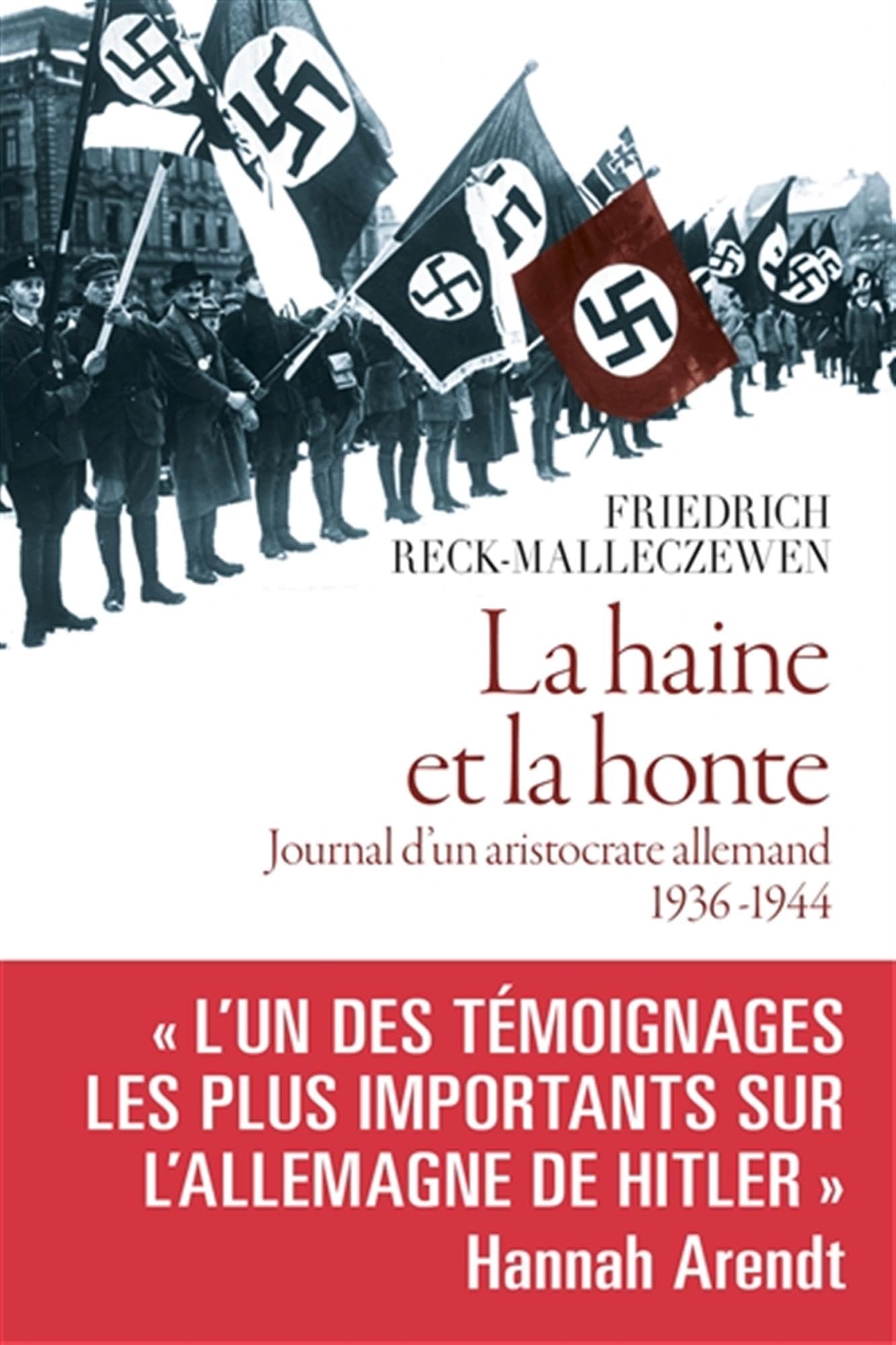 La Haine et la honte. Journal d'un aristocrate allemand. 1936-1944