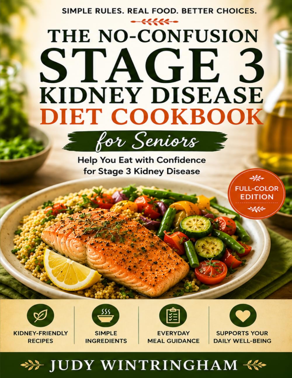 The No-Confusion Stage 3 Kidney Disease Diet Cookbook for Seniors: Help You Eat with Confidence for Stage 3 Kidney Disease