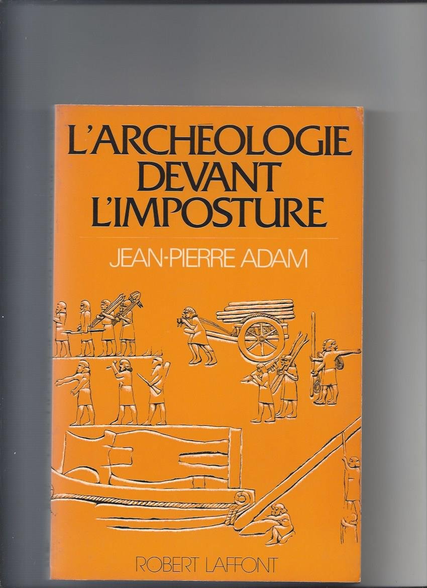 Amazon.fr - L'archéologie devant l'imposture - Adam, Jean-Pierre - Livres