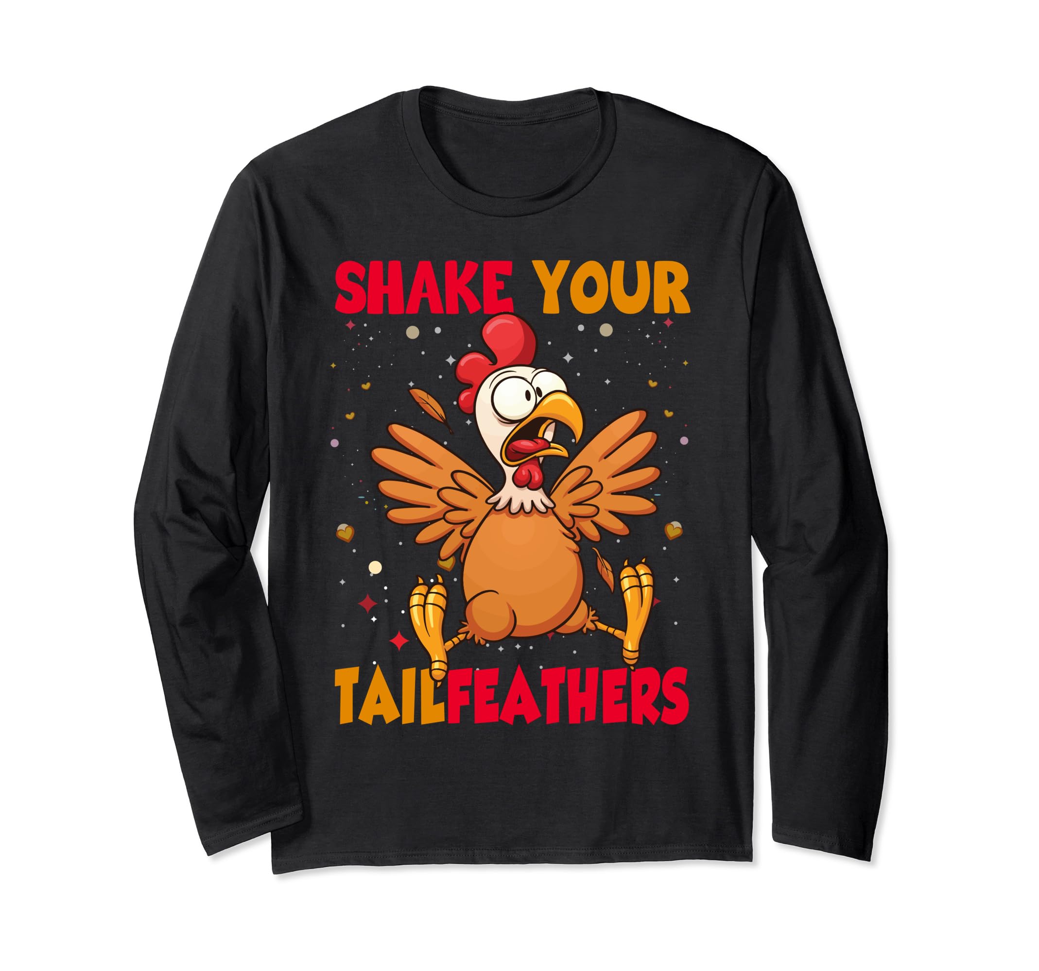 Shake Your Tailfeathers Long Sleeve T-Shirt