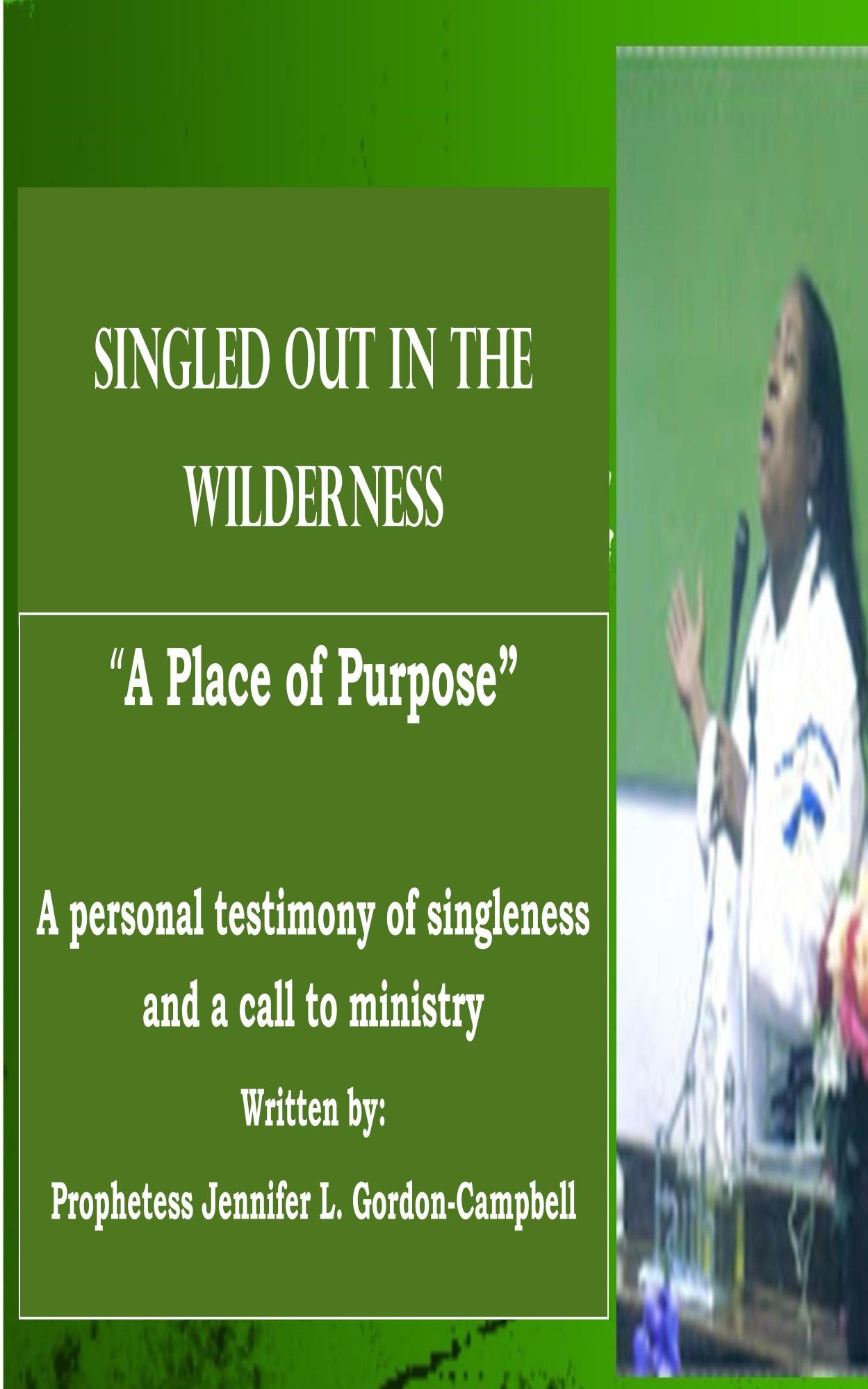 Singled Out In the Wilderness: "A Place of Purpose" (Singleness and A Call to Ministry Book 1)