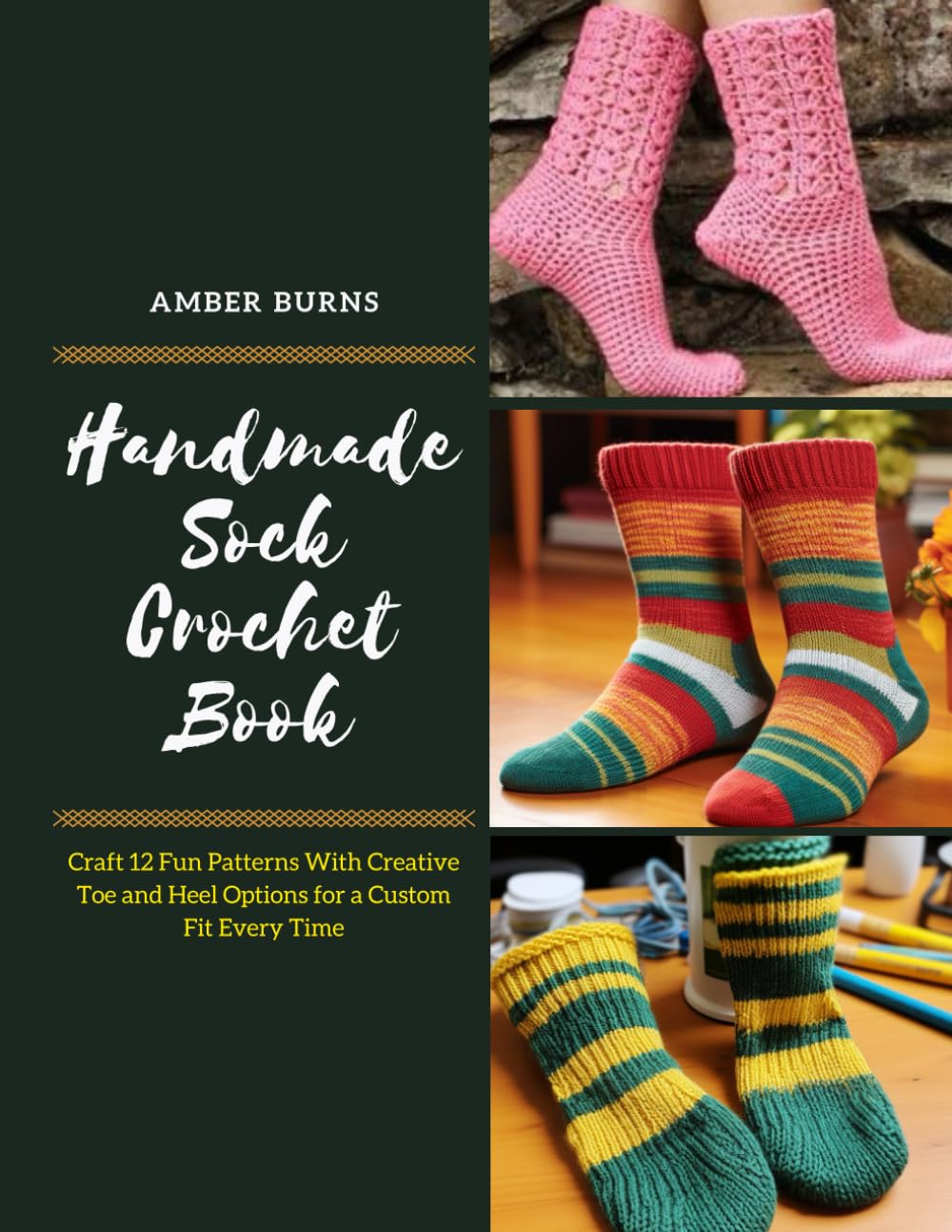 Handmade Sock Crochet Book: Craft 12 Fun Patterns With Creative Toe and Heel Options for a Custom Fit Every Time