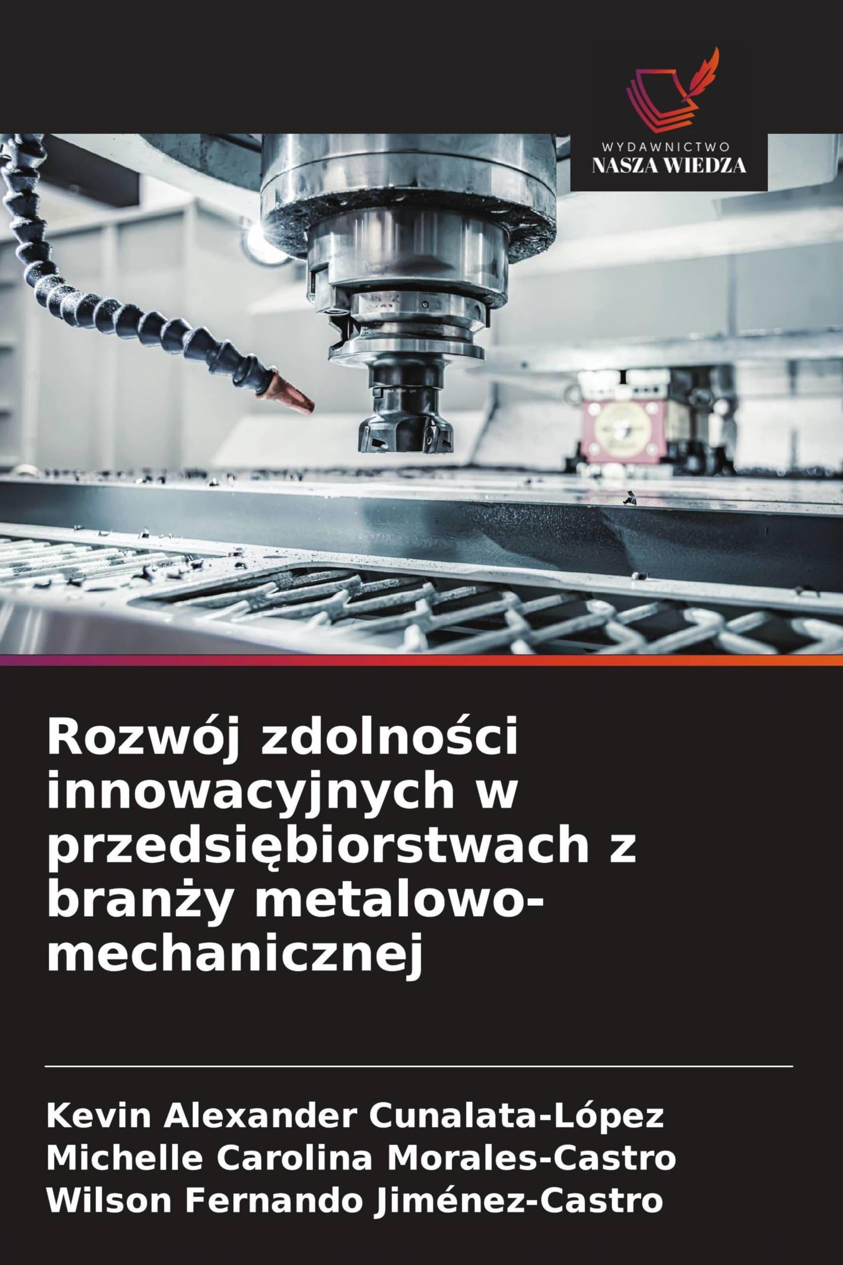 Rozwój zdolno¿ci innowacyjnych w przedsi¿biorstwach z bran¿y metalowo-mechanicznej