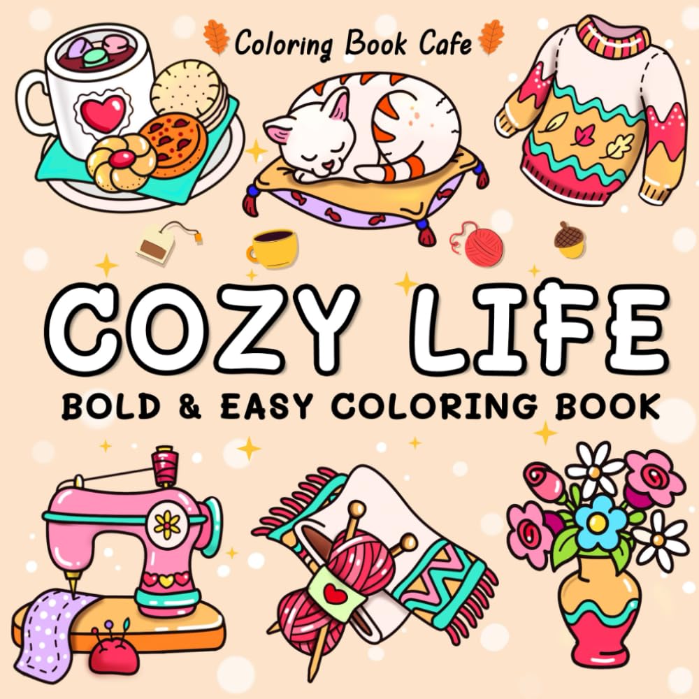 Cozy Life: Coloring Book for Adults and Teens Featuring Bold and Easy Hygge Inspired Designs for Stress Relief and Relaxation