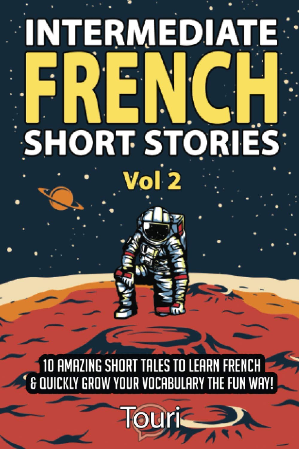 Intermediate French Short Stories: 10 Amazing Short Tales to Learn French & Quickly Grow Your Vocabulary the Fun Way! (Learn French for Beginners and Intermediates)