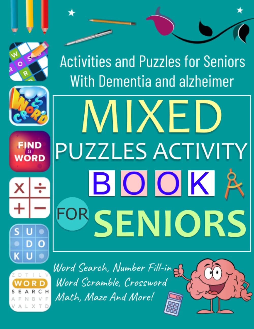 Mixed Puzzles Activity Book For Seniors: Activities and Puzzles for Seniors With Dementia and alzheimer Includes Word Search, Word Scramble, Crossword, Math, Maze And More!