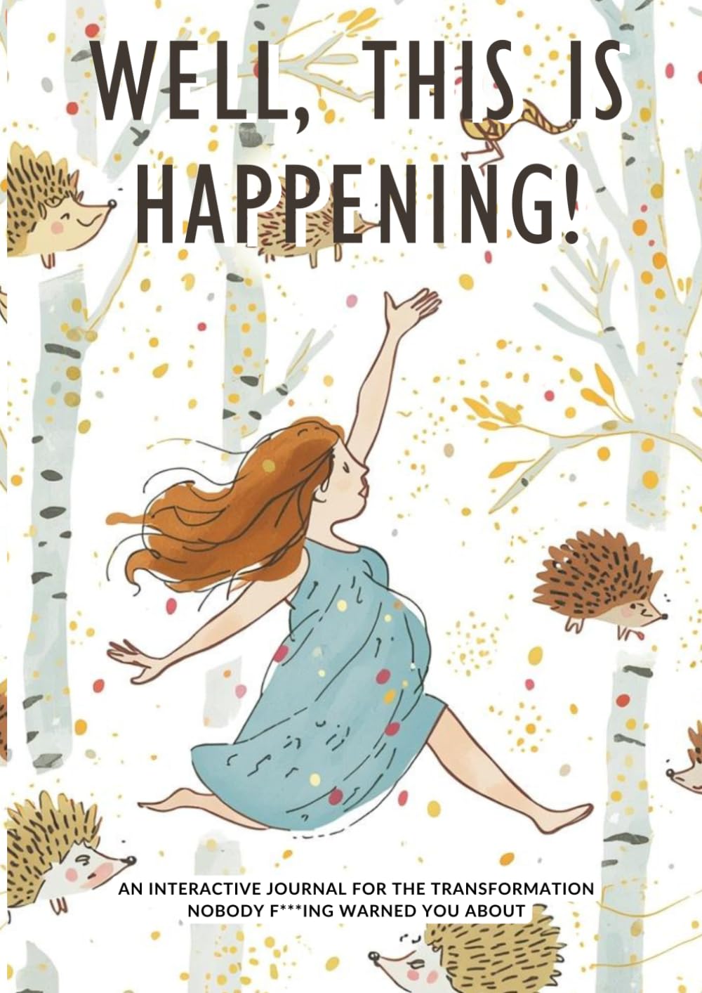 Well, This Is Happening!: A Weekly Pregnancy Journal, Tracker & Keepsake — The Honest Gift for Expecting Moms Who Appreciate Real Talk