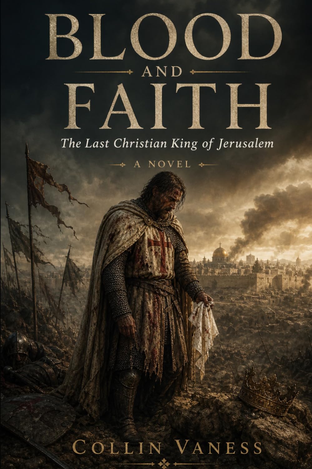 Blood and Faith: The Last Christian King of Jerusalem