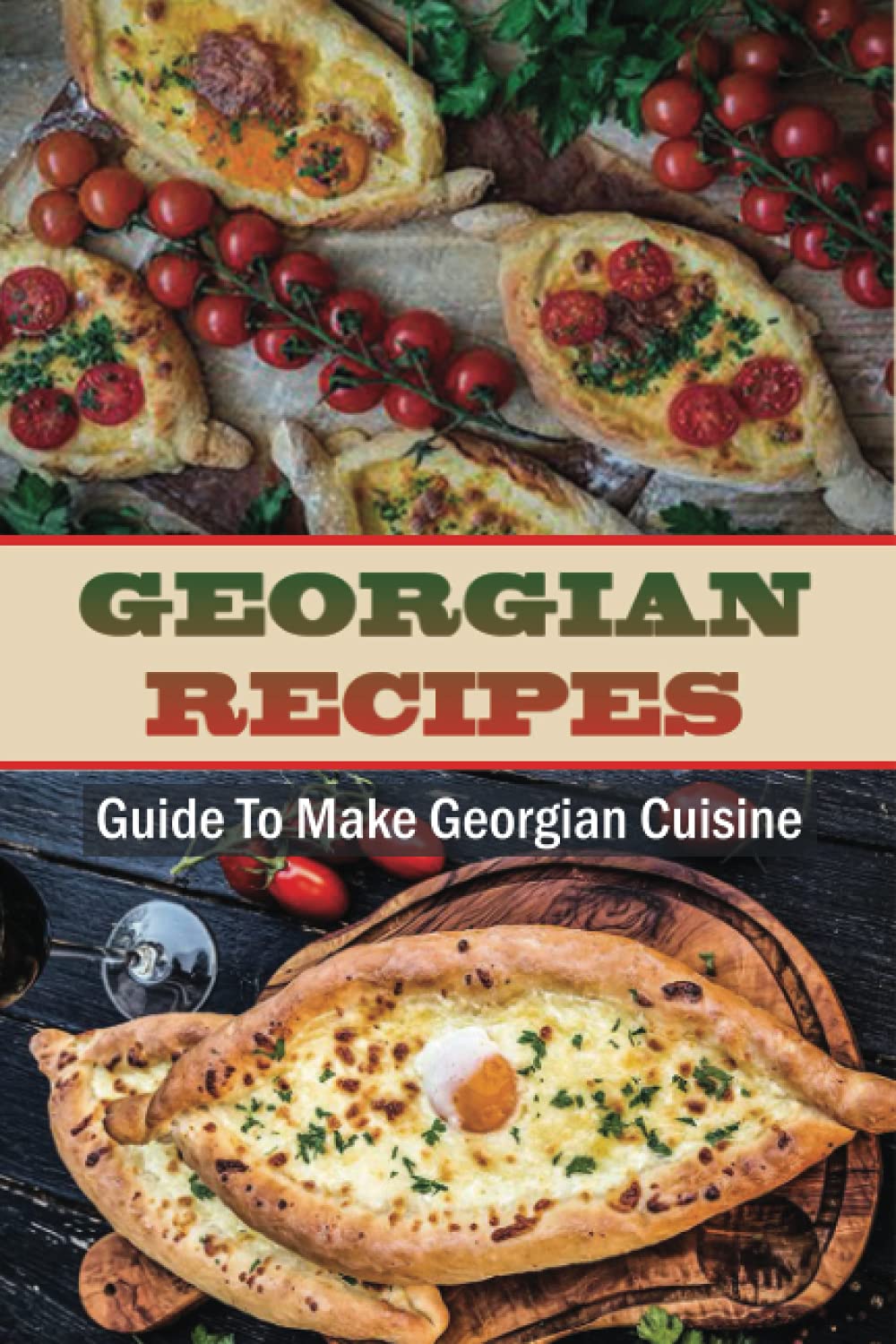 Georgian Recipes: Guide To Make Georgian Cuisine: How To Make Georgian Food