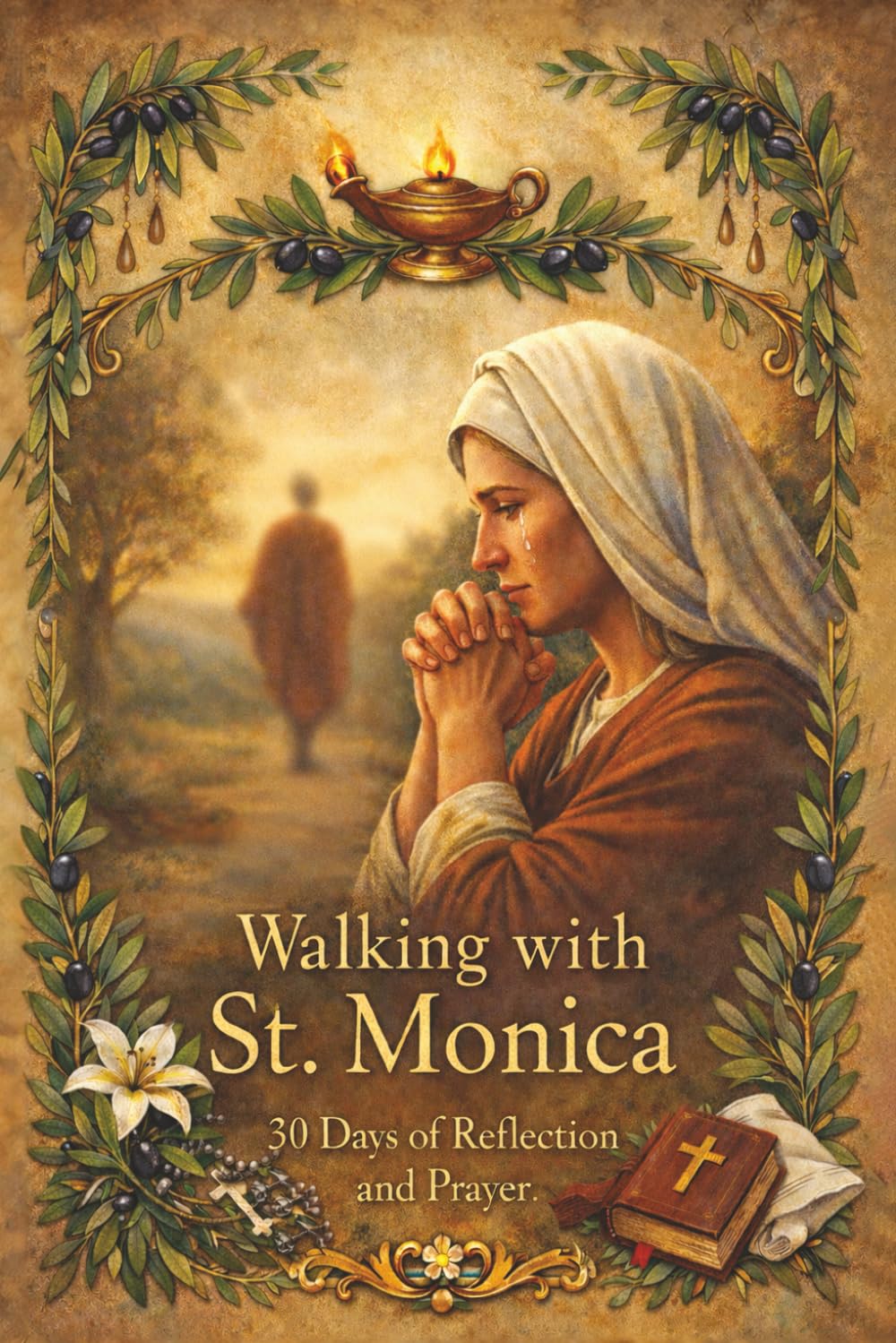 Walking With St. Monica: 30 Days of Reflection and Prayer (Walking With Saints: 30-Day Devotionals)