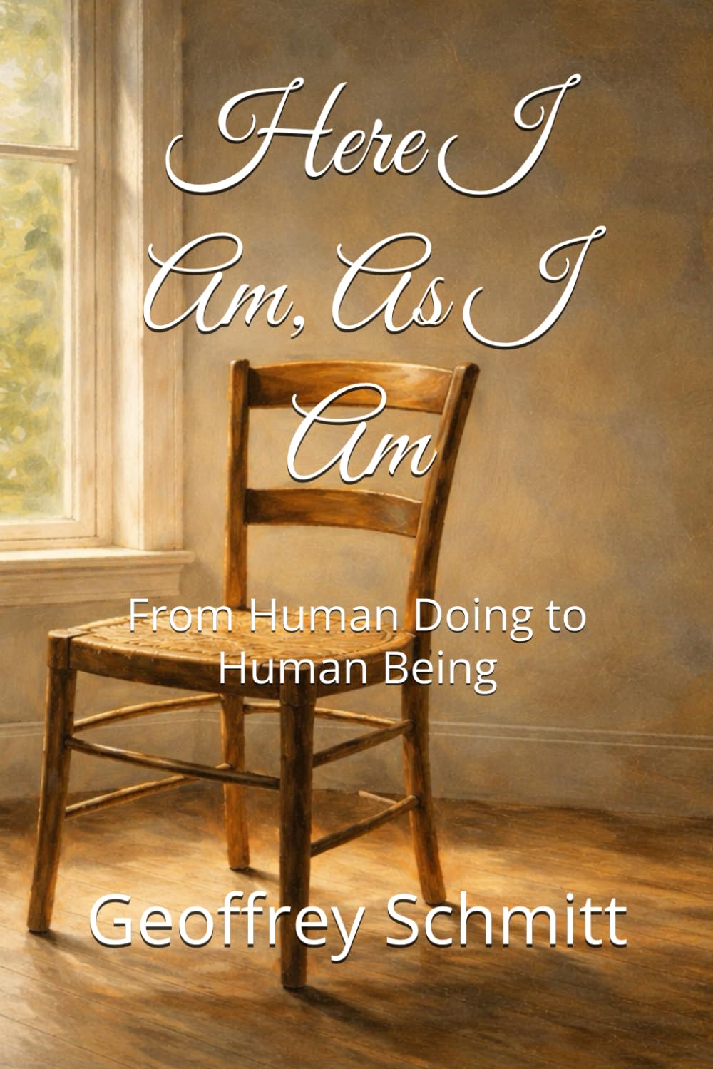 Here I Am, As I Am: From Human Doing to Human Being