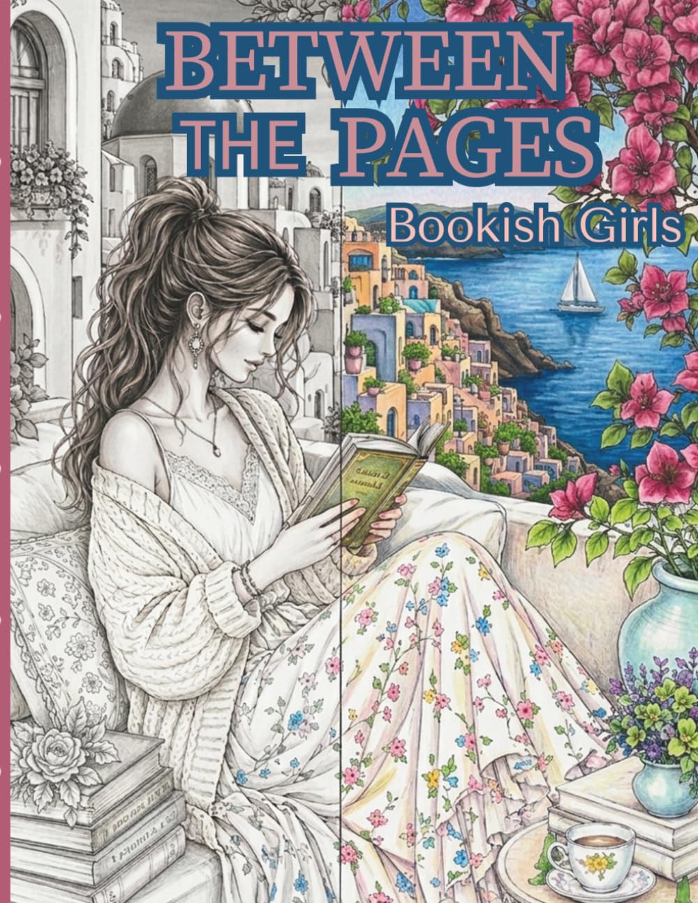 Between the Pages: Bookish Girls: 40 Cozy Grayscale Coloring Pages for Book Lovers