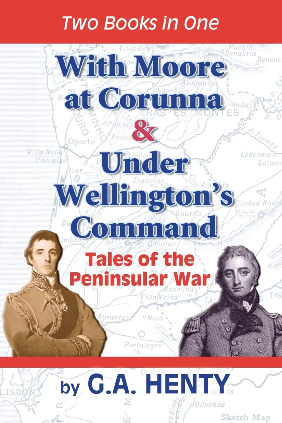 With Moore at Corunna & Under Wellington's Command: Tales of the Peninsular War