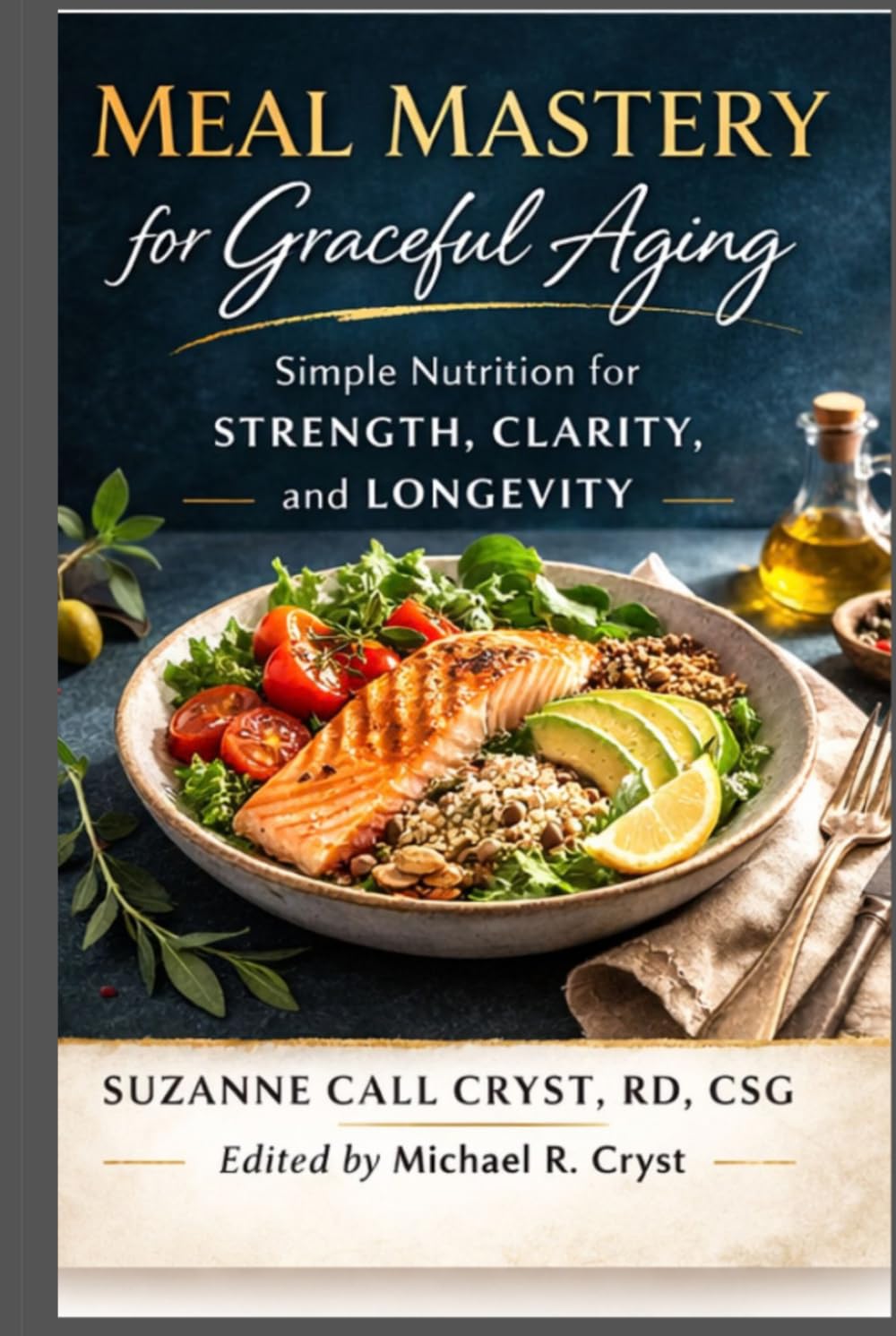 Meal Mastery for Graceful Aging: Simple Nutrition for Strength, Clarity, and Longevity