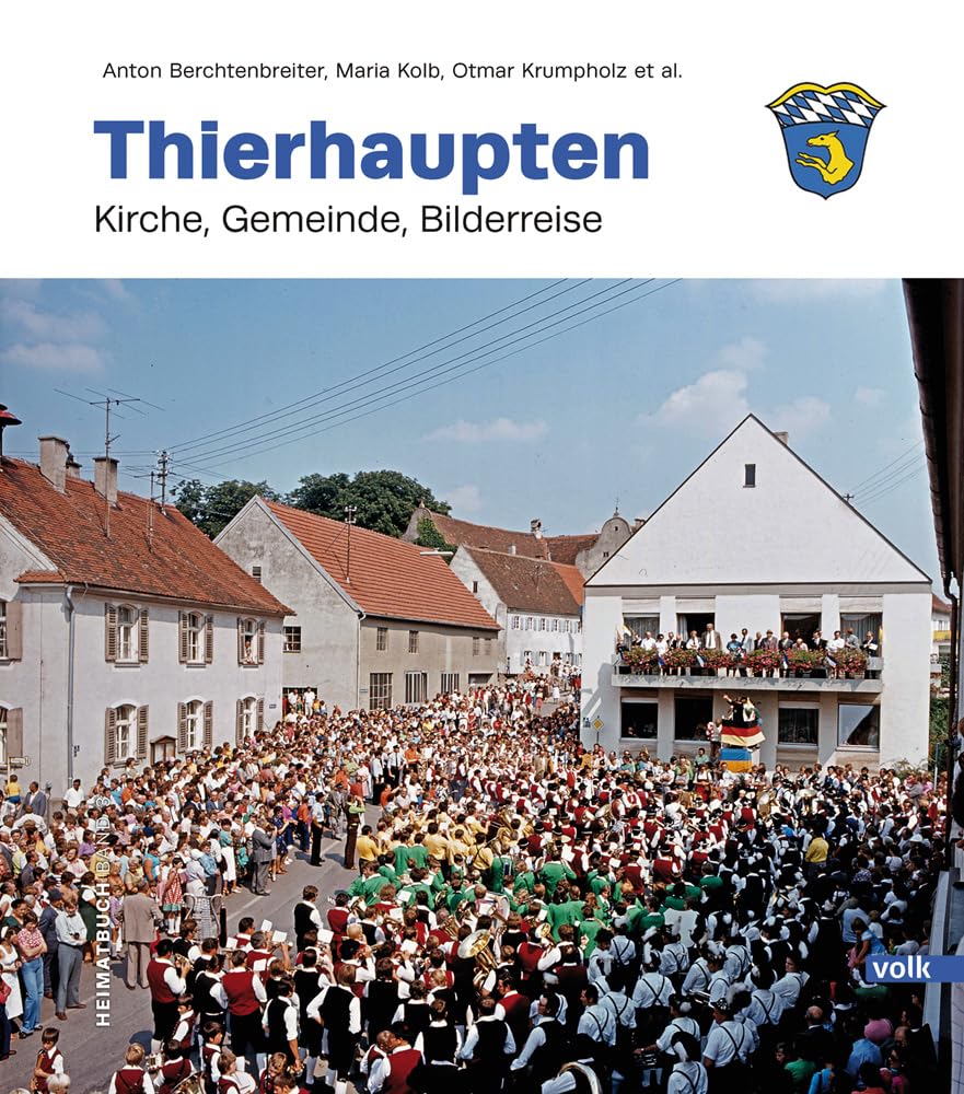 Thierhaupten Band 3: Kirche, Gemeinde, Bilderreise (Heimatbuch Thierhaupten)