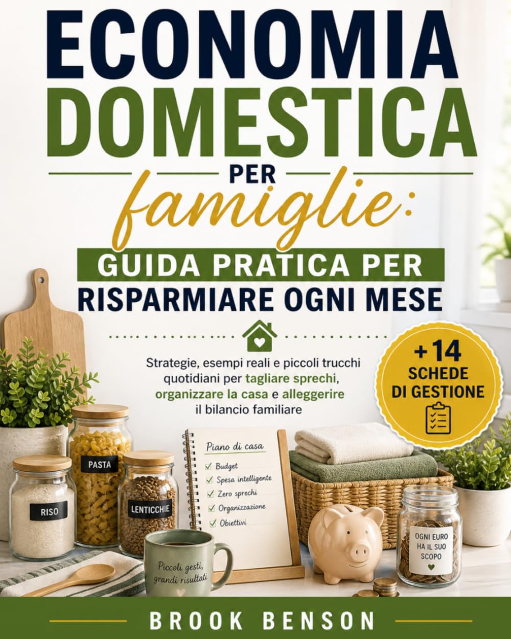 Economia domestica per famiglie: guida pratica per risparmiare: Strategie, esempi reali e piccoli trucchi quotidiani per tagliare sprechi, organizzare ... il bilancio familiare (Gestione dei soldi)