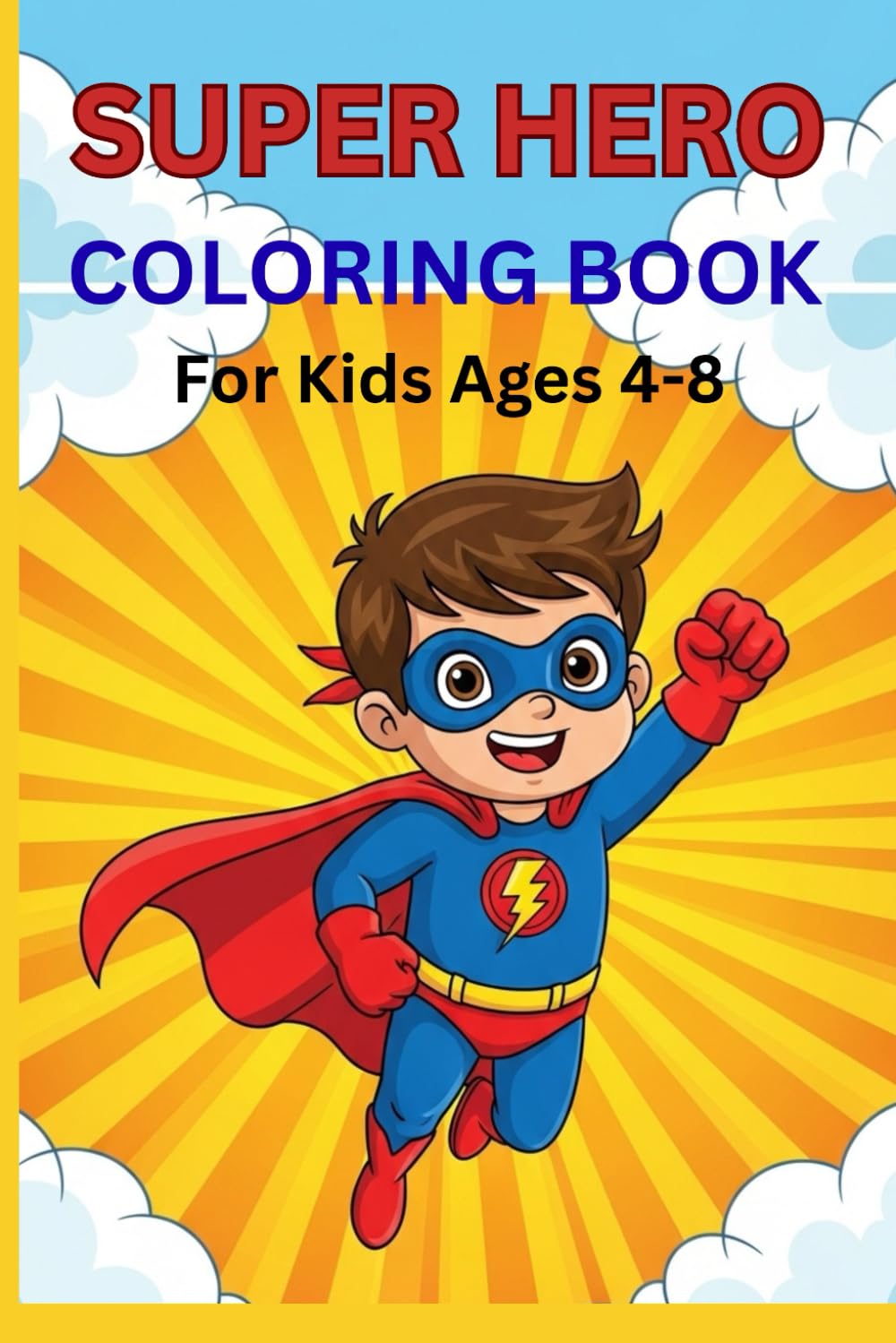 SUPER HERO COLORING BOOK: Fun Coloring Pages for Kids Ages 4-8 | 50+ Unique Action Designs with Sports, Professions, and Super Powers | Best Gift for Boys (Super Hero Coloring Adventures)