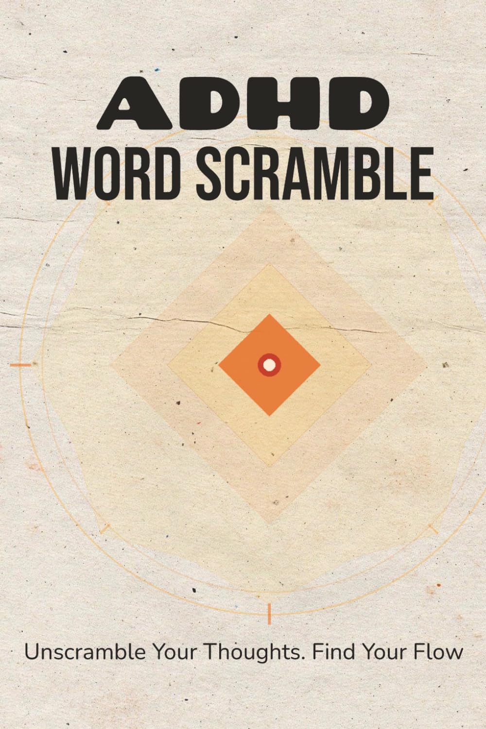 ADHD Word Scramble Puzzle Book: Word Scramble Puzzles for ADHD | Help Calm the Mind, Relax, and Focus | 6x9 Inches, 110 Pages | 50+ Puzzles | Solutions Included