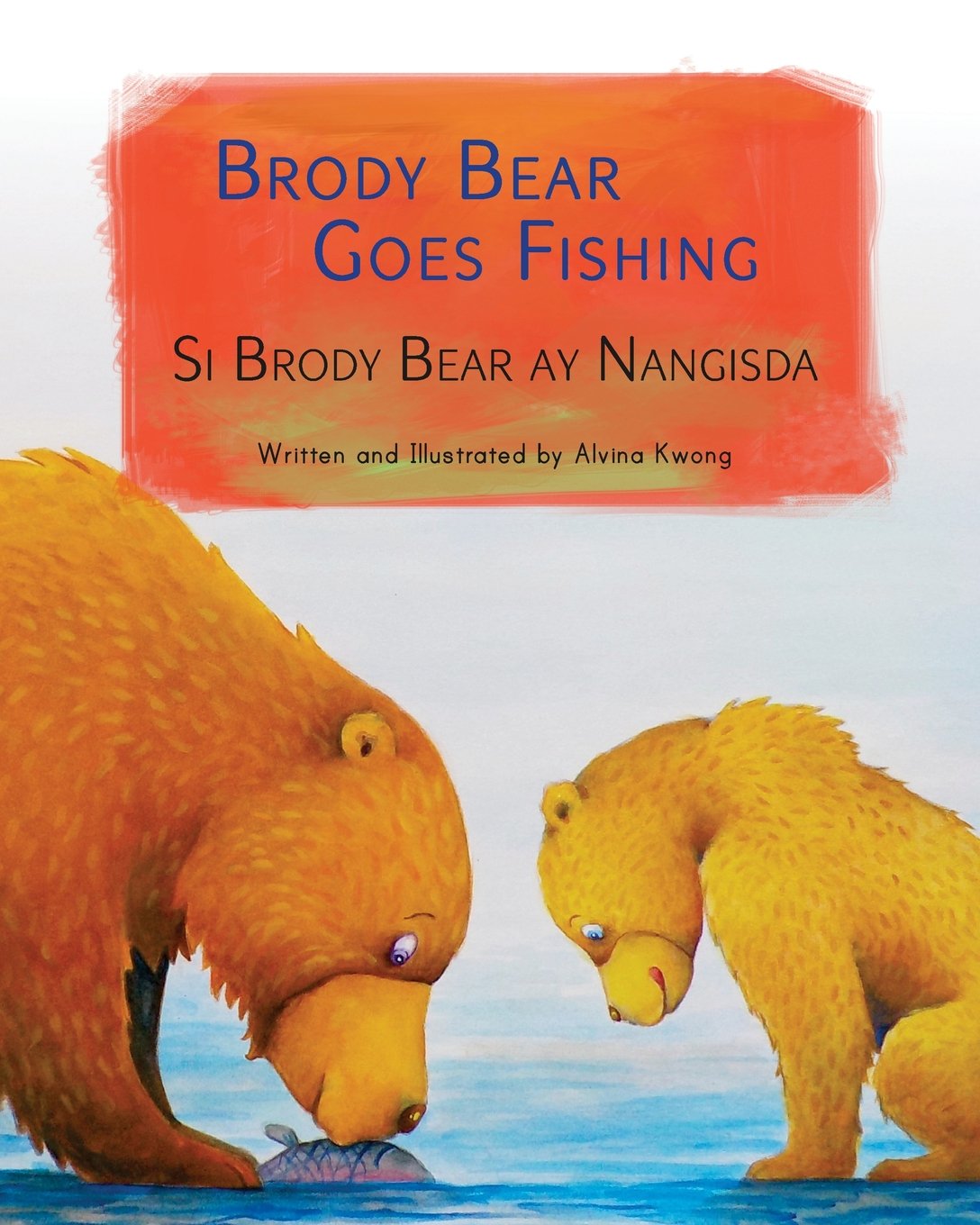 Brody Bear Goes Fishing: Si Brody Bear ay Nangisda : Babl Children's Books in Tagalog and English