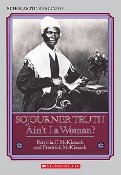 Sojourner Truth: Ain't I a Woman? by Patricia C. McKissack, Fredrick McKissack