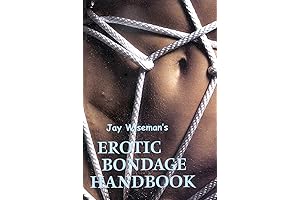 Jay Wiseman's Erotic Bondage Handbook: A Comprehensive Illustrated Guide to Bondage and...