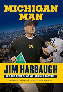 Michigan Man: Jim Harbaugh and the Rebirth of Wolverines Football