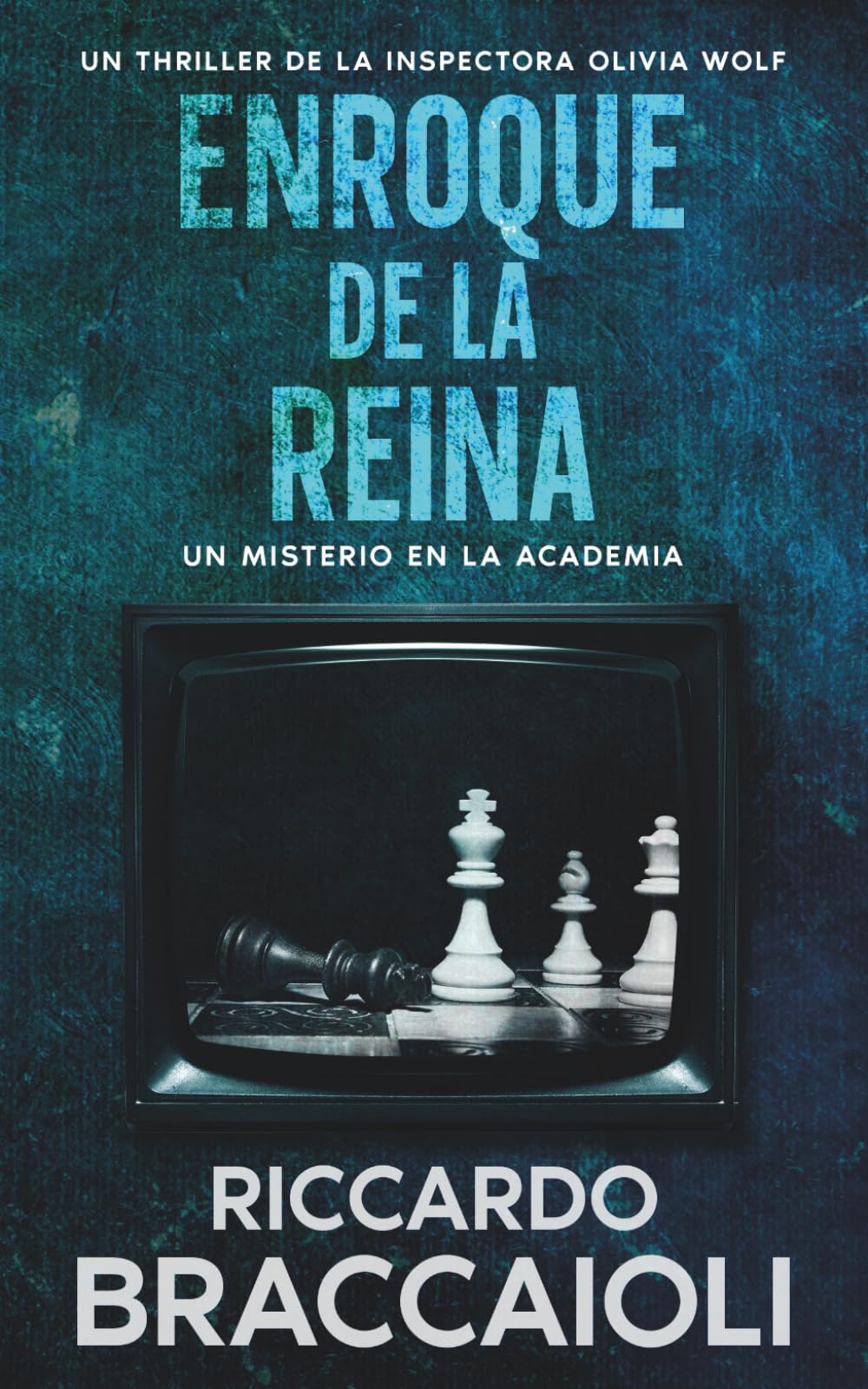 Enroque de la Reina: Un Misterio en la Academia: Un thriller de la Inspectora Olivia Wolf (Inspectora Olivia Wolf. Thriller policíaco de misterio y suspense en Akeron City.)