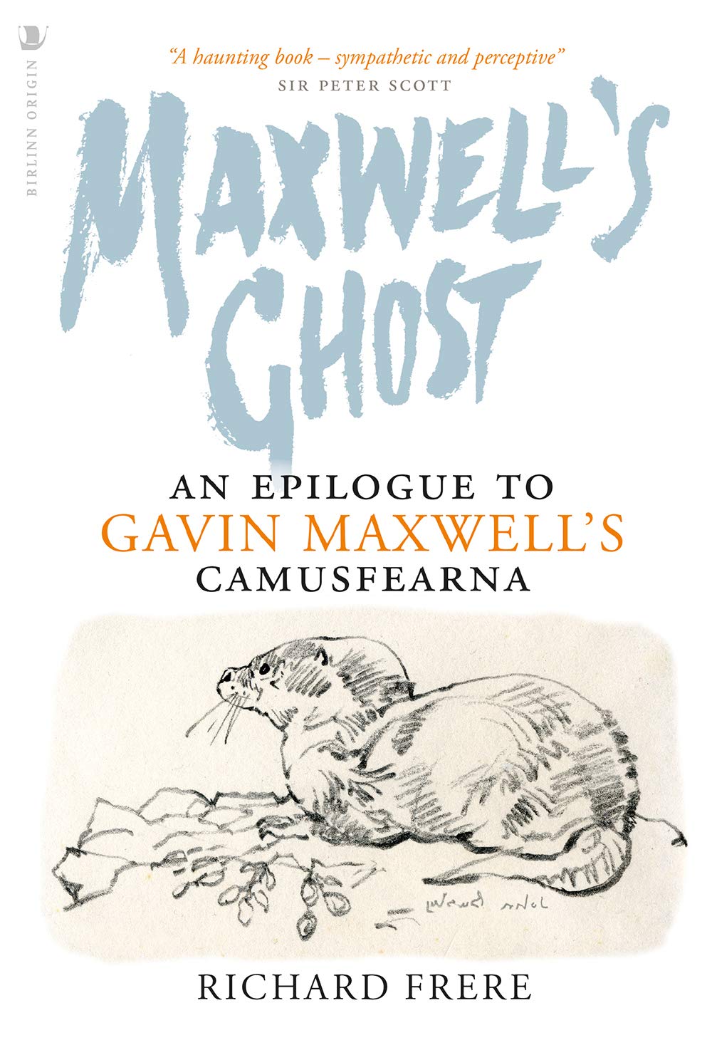 Maxwell's Ghost: An Epilogue to Gavin Maxwell’s Camusfearna Mass Market Paperback – Import, 1 August 2019