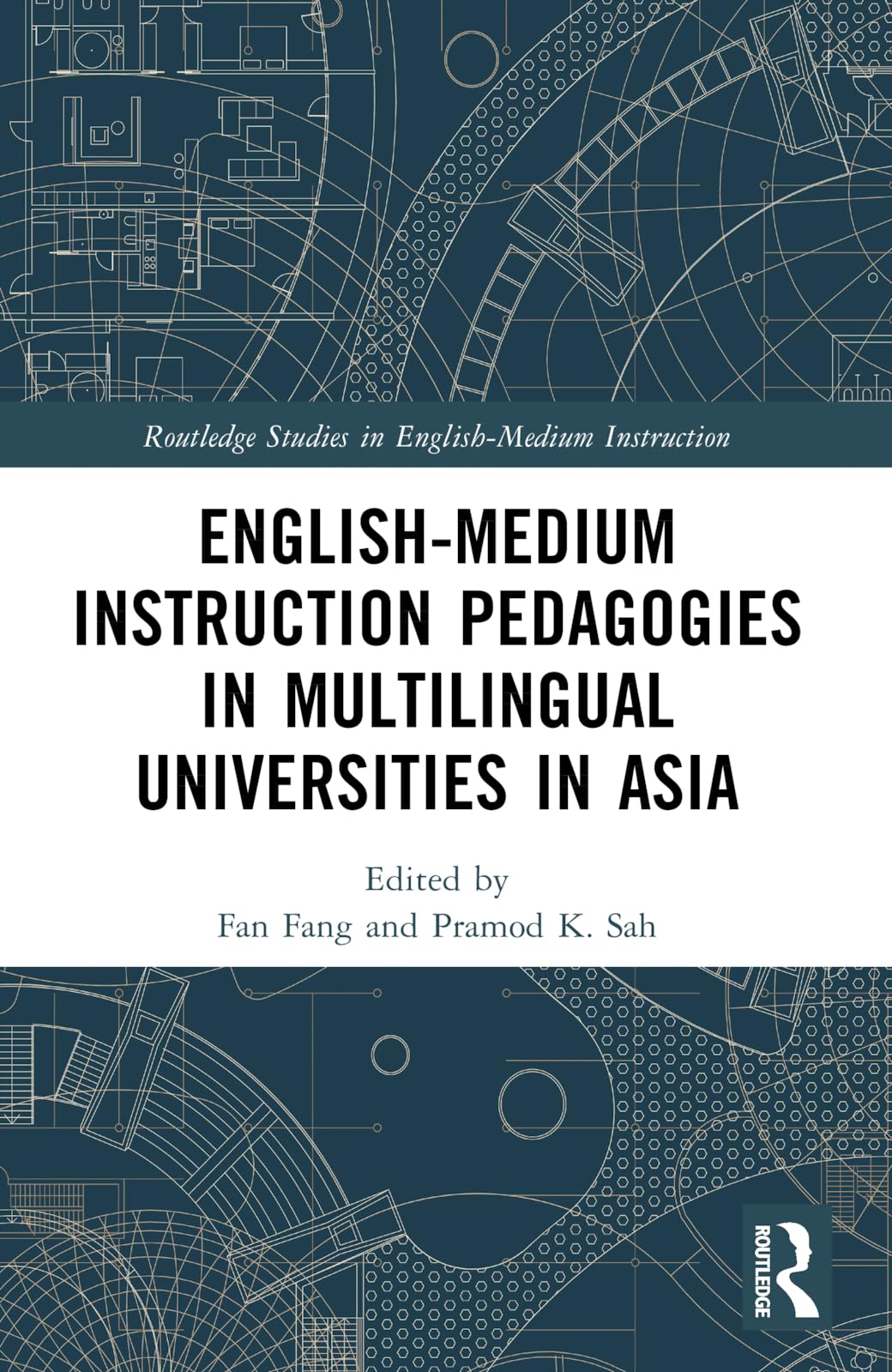 English-Medium Instruction Pedagogies in Multilingual Universities in Asia (Routledge Studies in English-Medium Instruction)